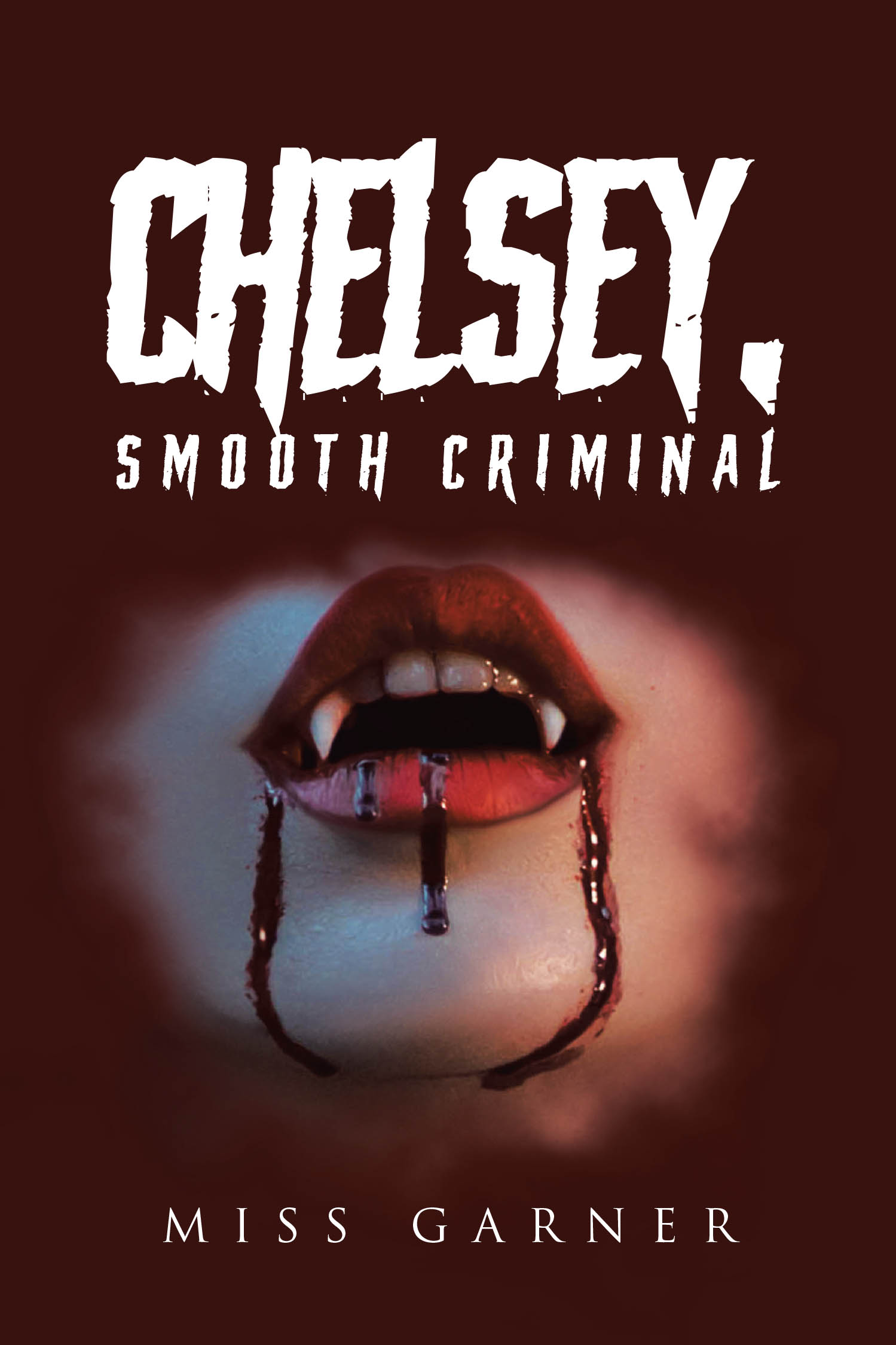 Miss Garner’s Book, “Chelsey, Smooth Criminal: A Chapter of the 'Vampire Girls Saga,'” is a Story of Survival and Revenge That Follows the Rise of a Dangerous Vampire