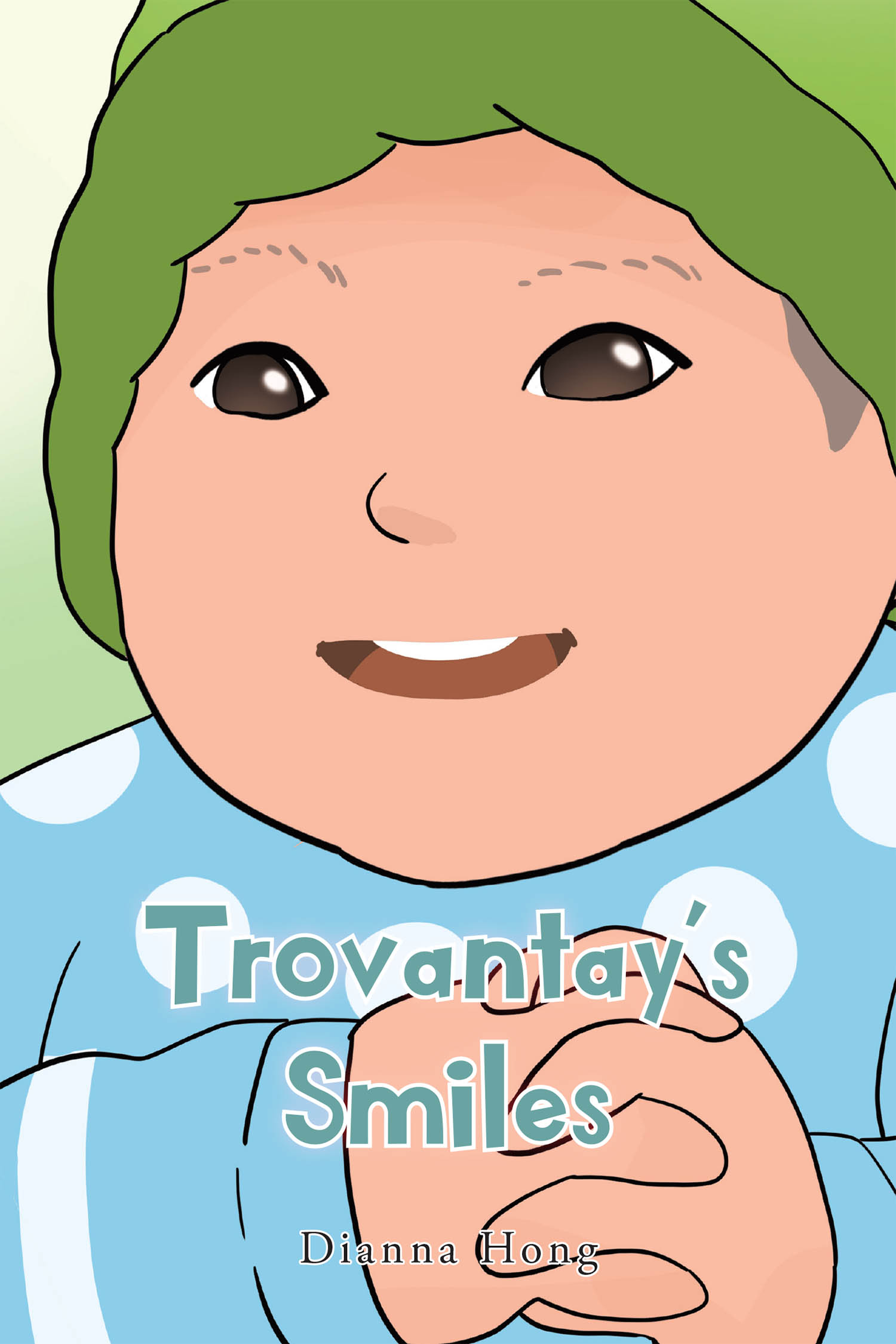 Author Dianna Hong’s New Book, "Trovantay's Smiles," is a Charming Story of a Baby Who, Despite the Struggles He Endures, Always Has a Bright Smile on His Face