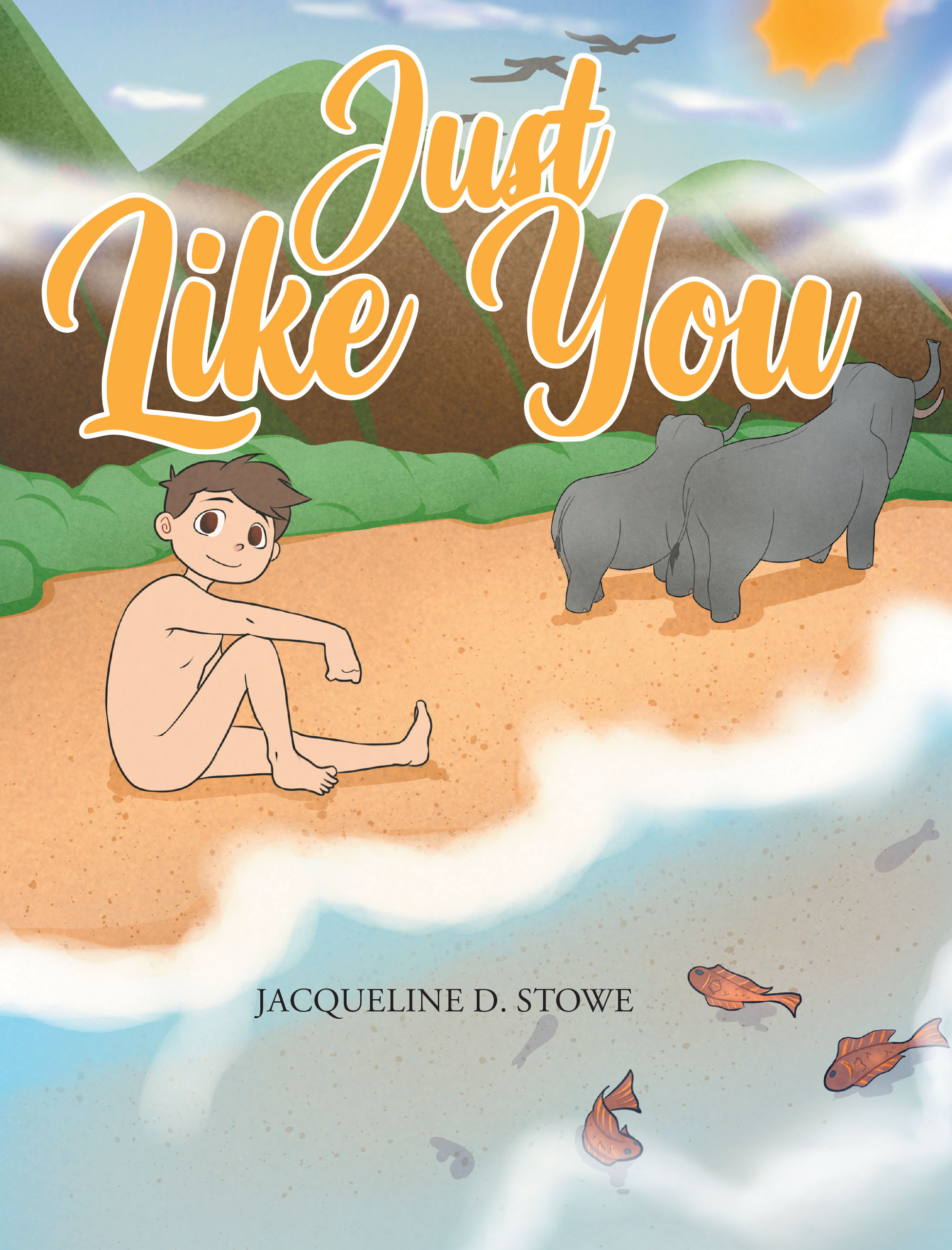 Jacqueline D. Stowe’s Newly Released "Just Like You" is a Delightful Retelling of God’s Creation for Young Readers