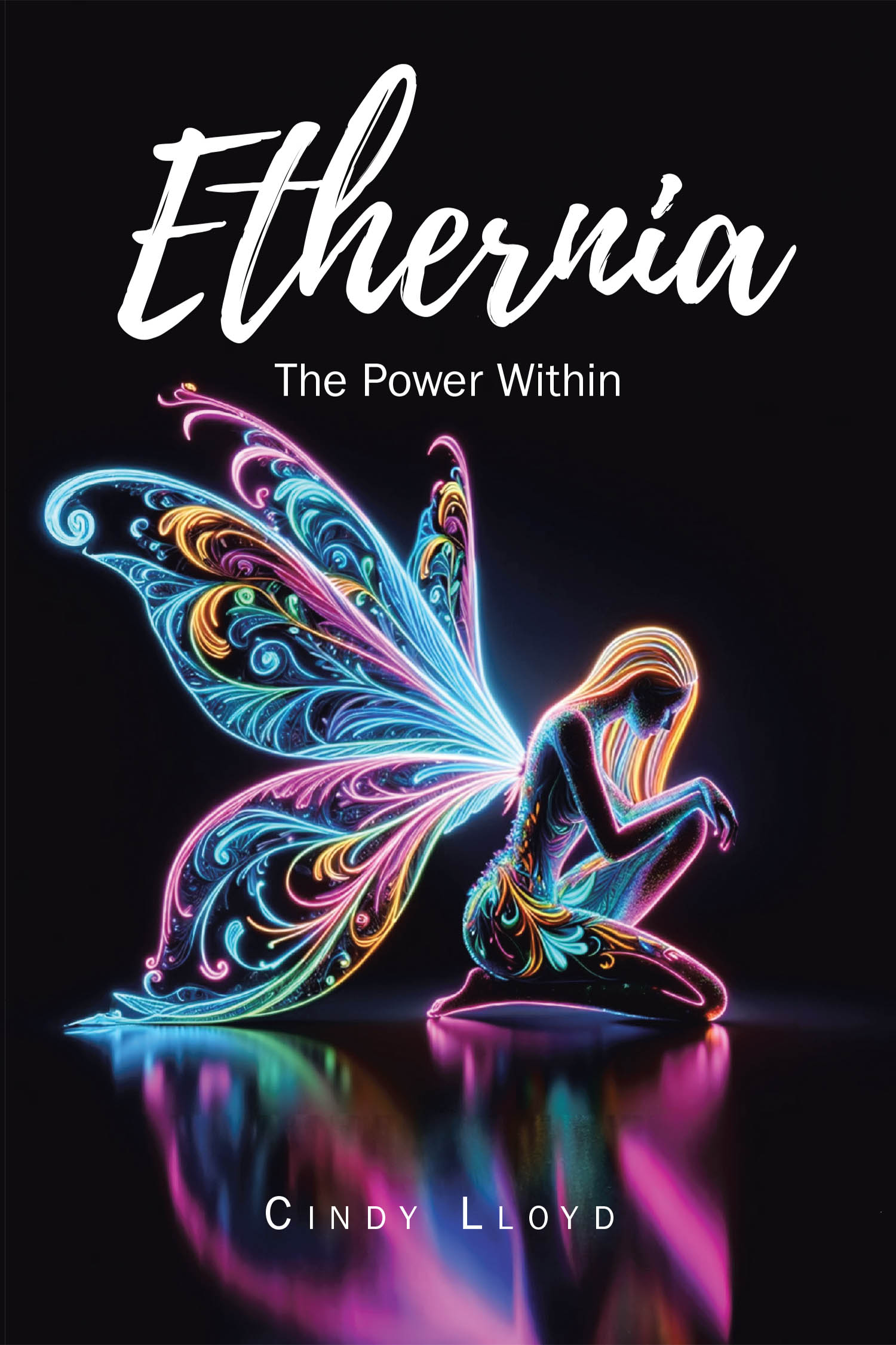 Cindy Lloyd’s Newly Released “Ethernia: The Power Within” is a Captivating Tale of Discovery, Courage, and the Fight to Restore Balance to a Troubled World