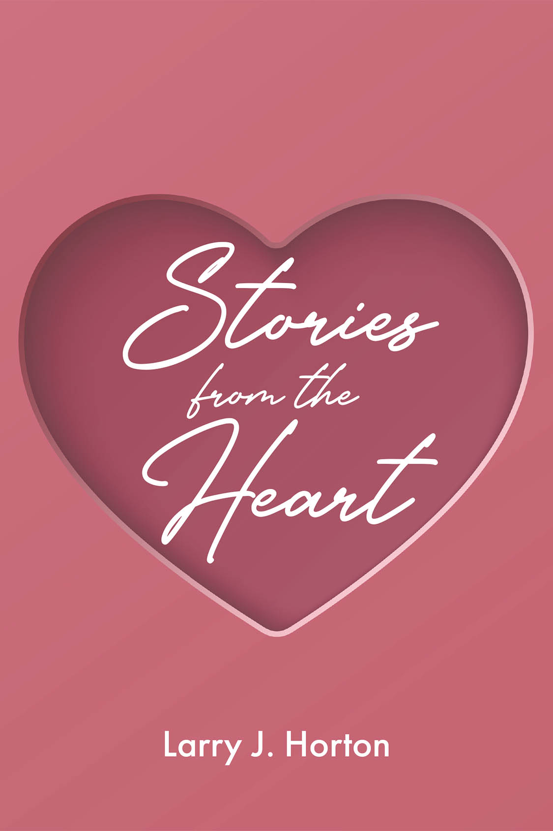 Larry J. Horton’s Newly Released "Stories from the Heart" is an Inspiring Collection of Faith-Based Tales for All Ages