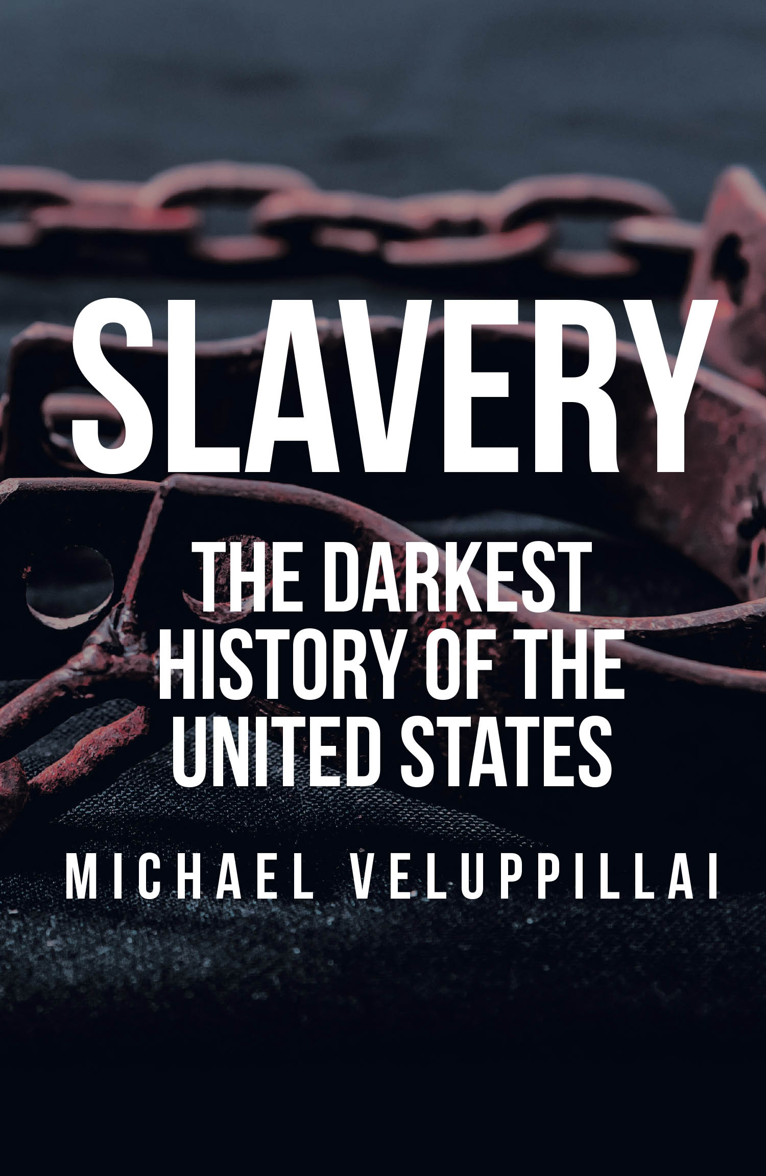 Michael Veluppillai’s Newly Released "Slavery: The Darkest History of the United States" is a Compelling Exploration of a Pivotal Era in American History