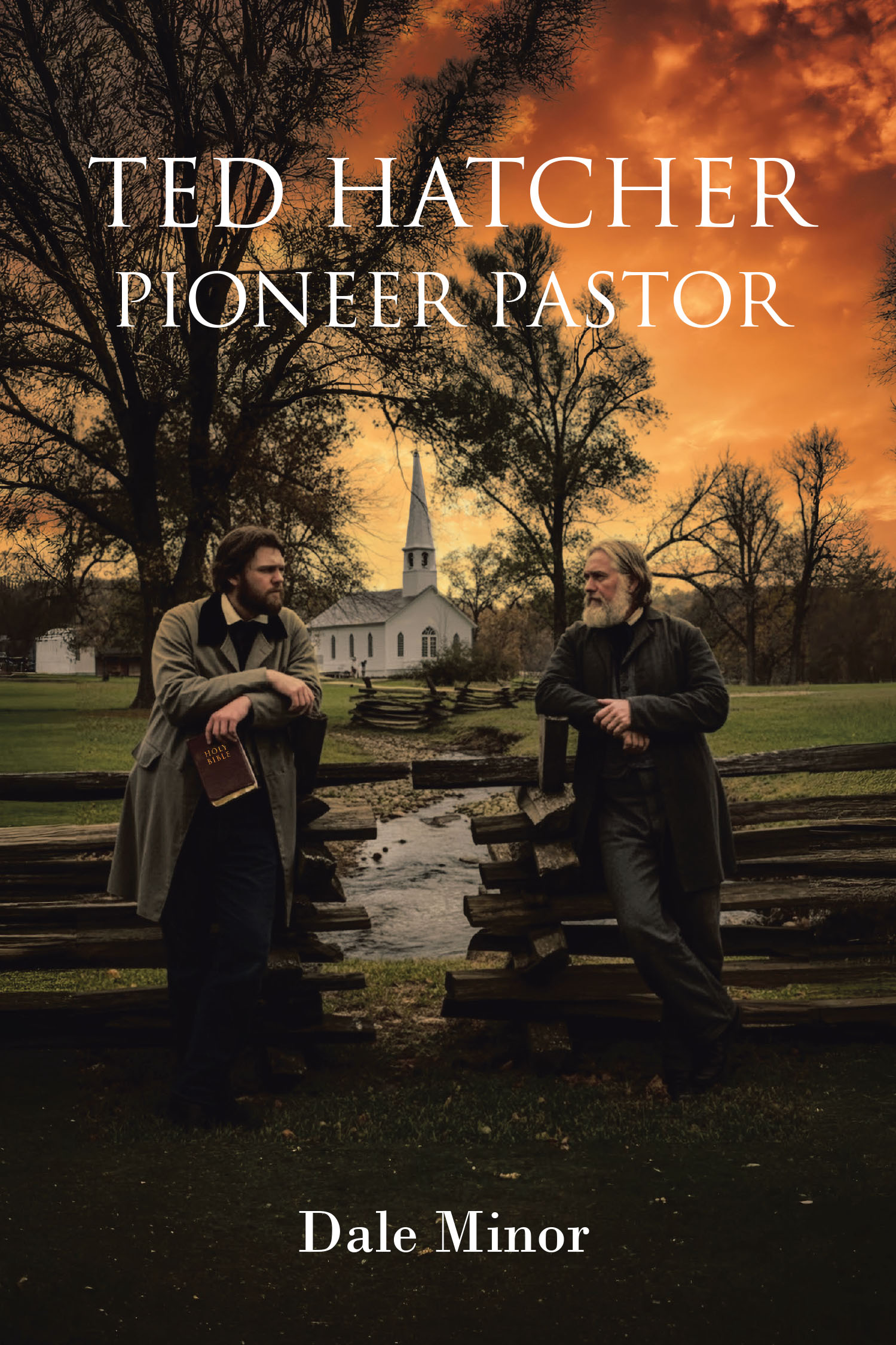 Dale Minor’s Newly Released "Ted Hatcher Pioneer Pastor" is a Compelling Work of Historical Fiction That Brings to Life the Story of a Pioneer Pastor’s Journey