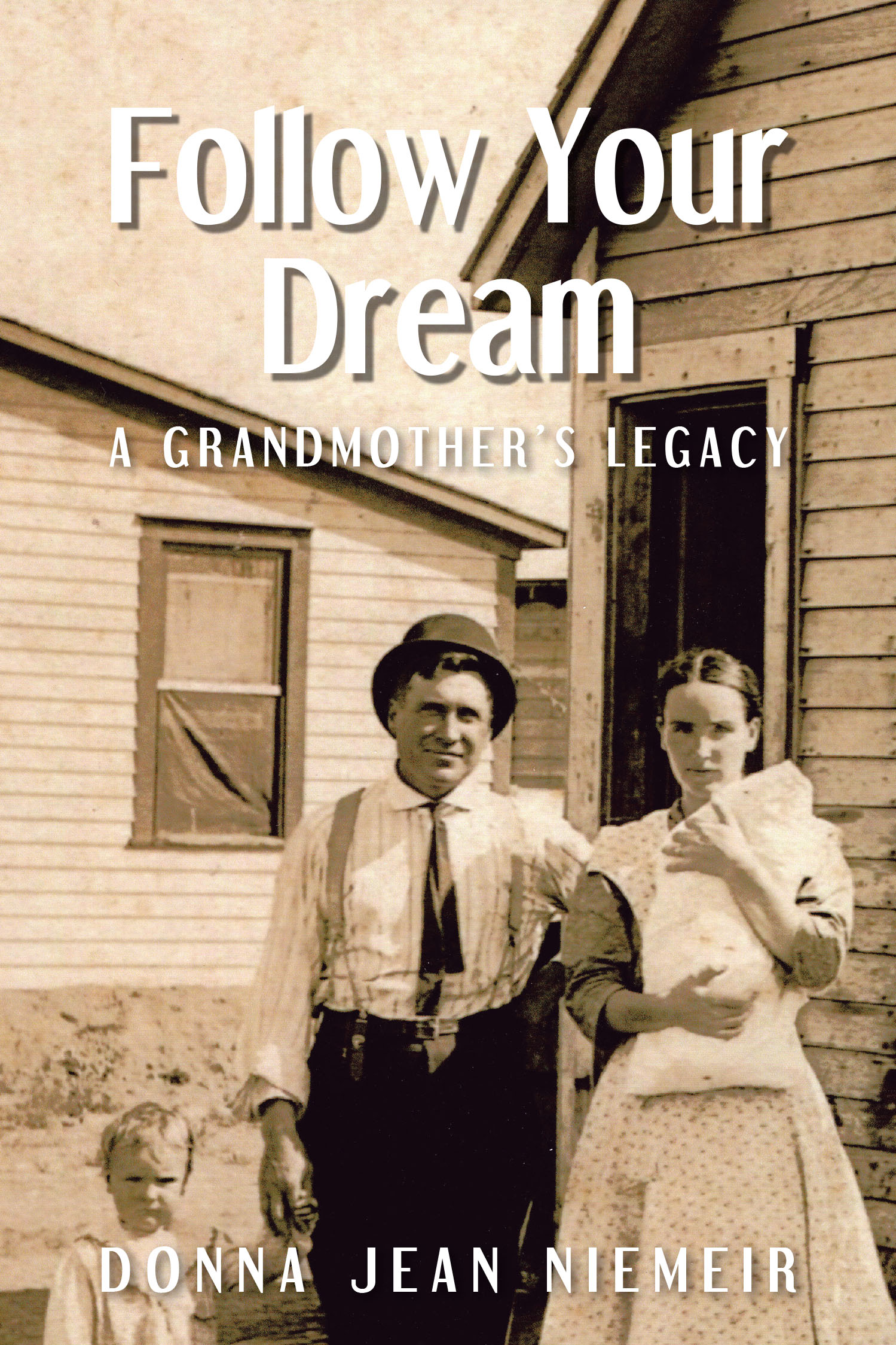 Donna Jean Niemeir’s Newly Released "Follow Your Dream: A Grandmother’s Legacy" is a Heartfelt Tribute to Faith, Family, and Perseverance Across Generations