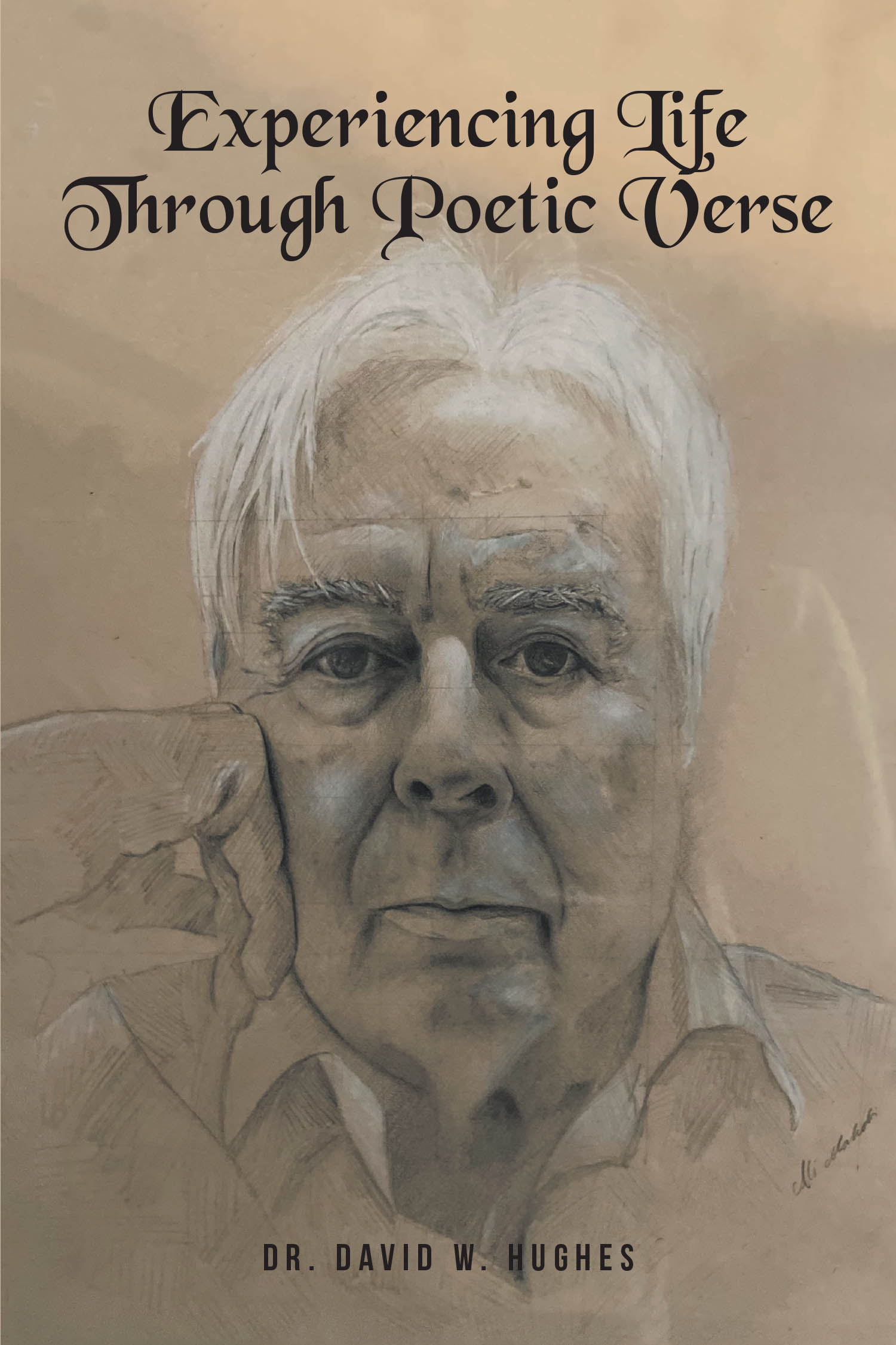 Dr. David W. Hughes’s Newly Released "Experiencing Life Through Poetic Verse" is a Heartfelt Collection of Poetry Inspired by Faith, Family, and Life’s Journey