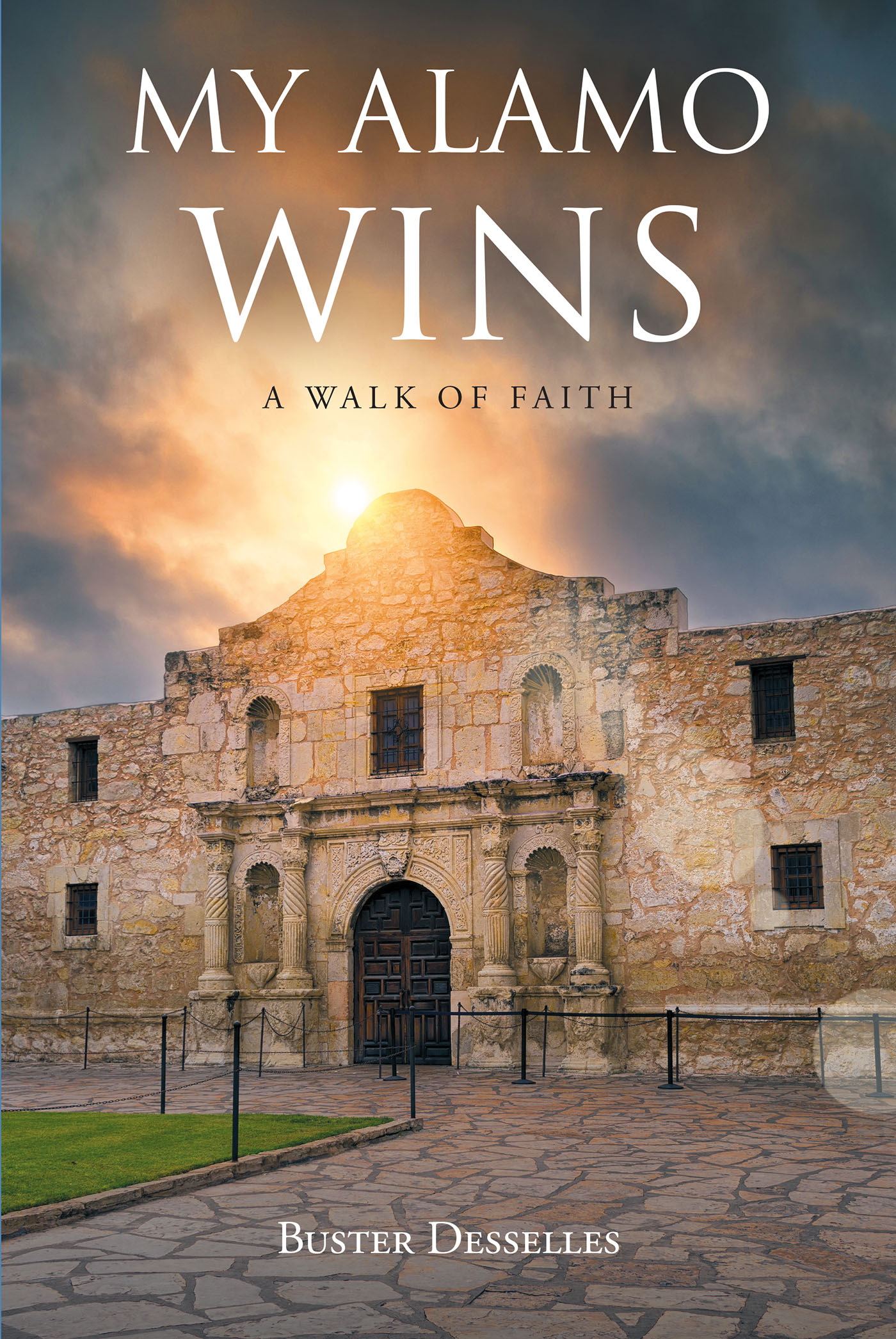 Buster Desselles’s Newly Released “My Alamo Wins - A Walk of Faith” is a Compelling Memoir That Chronicles a Journey of Faith and Resilience Through Divine Guidance