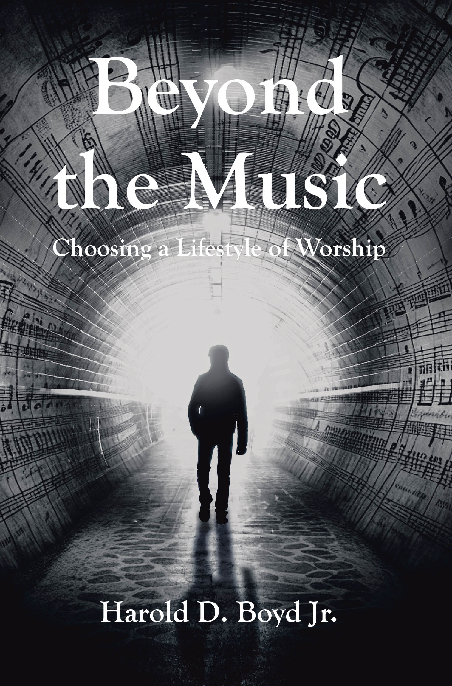 Harold D. Boyd Jr.’s Newly Released "Beyond the Music: Choosing a Lifestyle of Worship" is a Profound Guide to Embracing Worship as a Way of Life