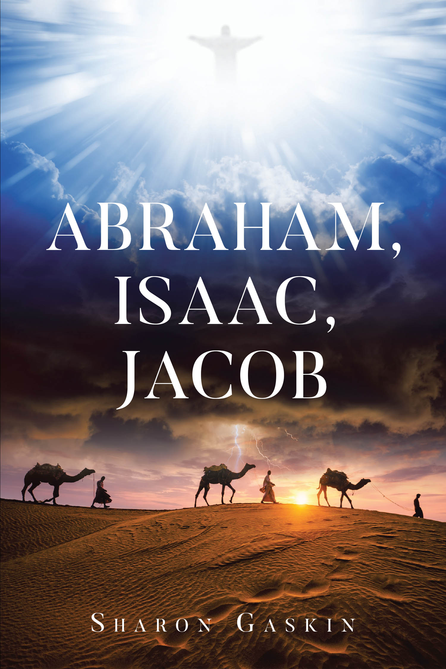 Sharon Gaskin’s Newly Released “ABRAHAM, ISAAC, JACOB” is a Reflective Exploration of Faith, Legacy, and the Enduring Lessons of the Patriarchs