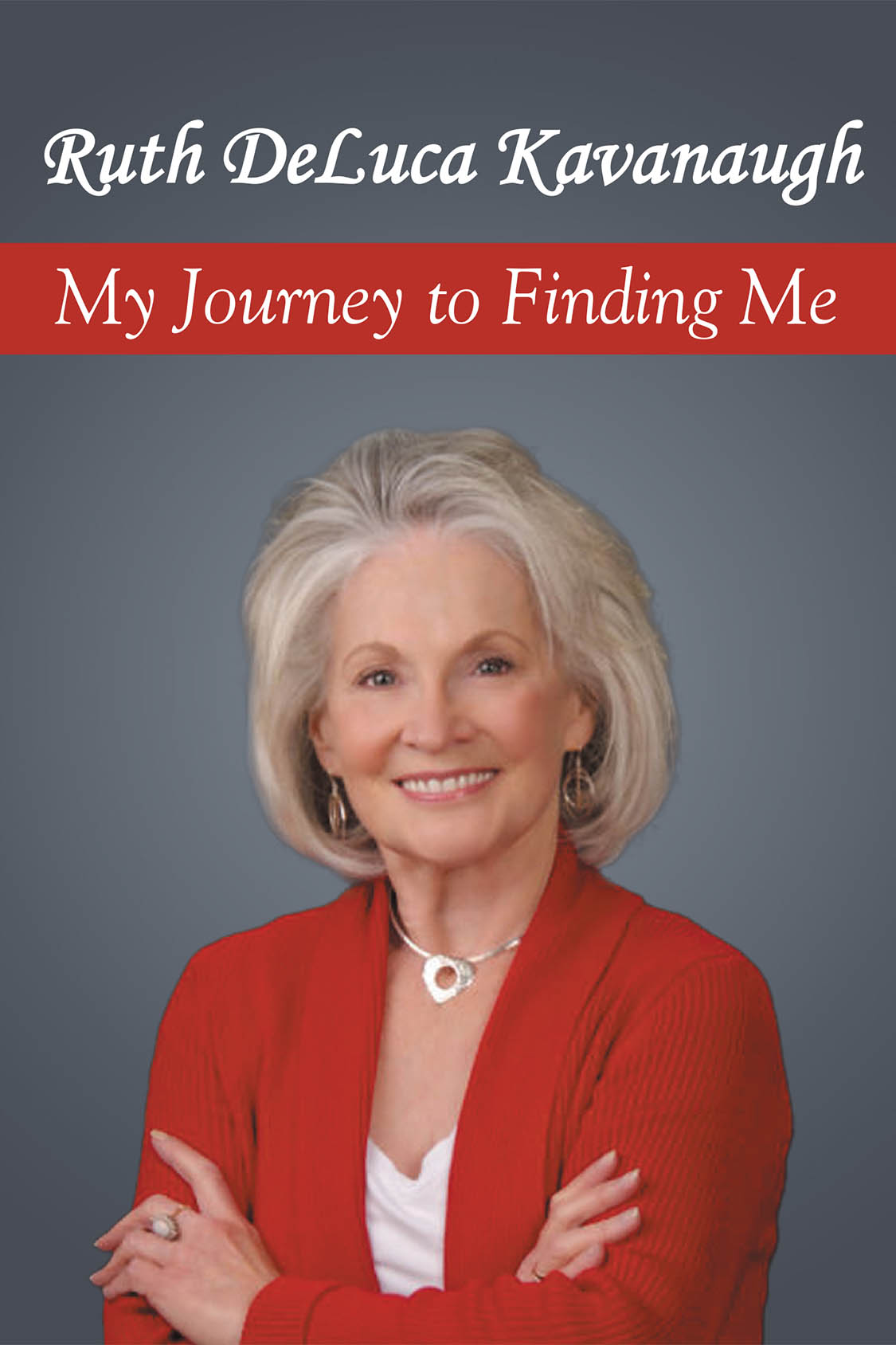 Ruth DeLuca Kavanaugh’s Newly Released "My Journey to Finding Me" is an Inspirational Memoir of Perseverance and Self-Discovery