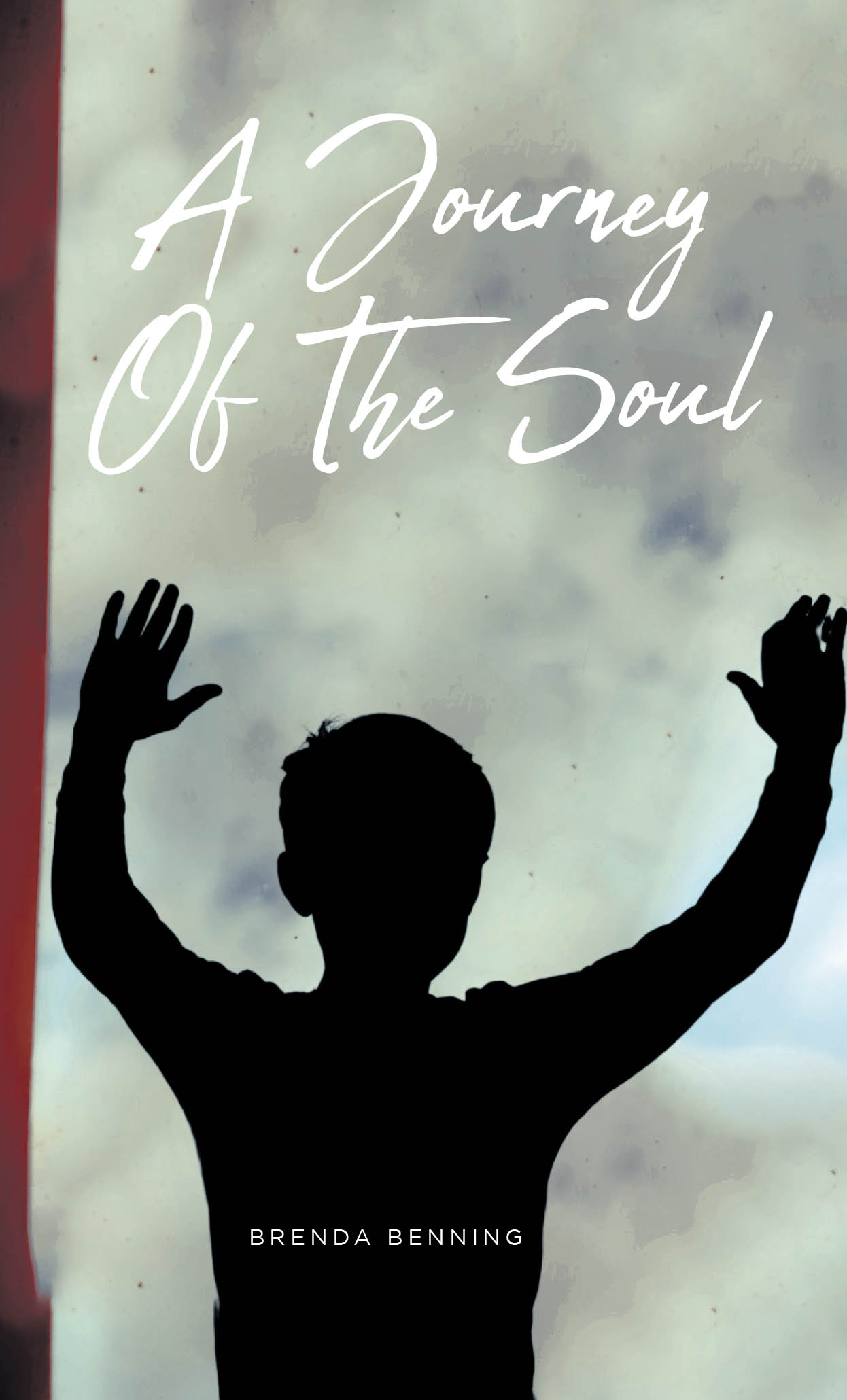 Brenda Benning’s New Book, "A Journey of the Soul," is a Poignant Tale of One Young Man’s Journey to Find His Family, Only to Run from Them in Order to Hide His Past