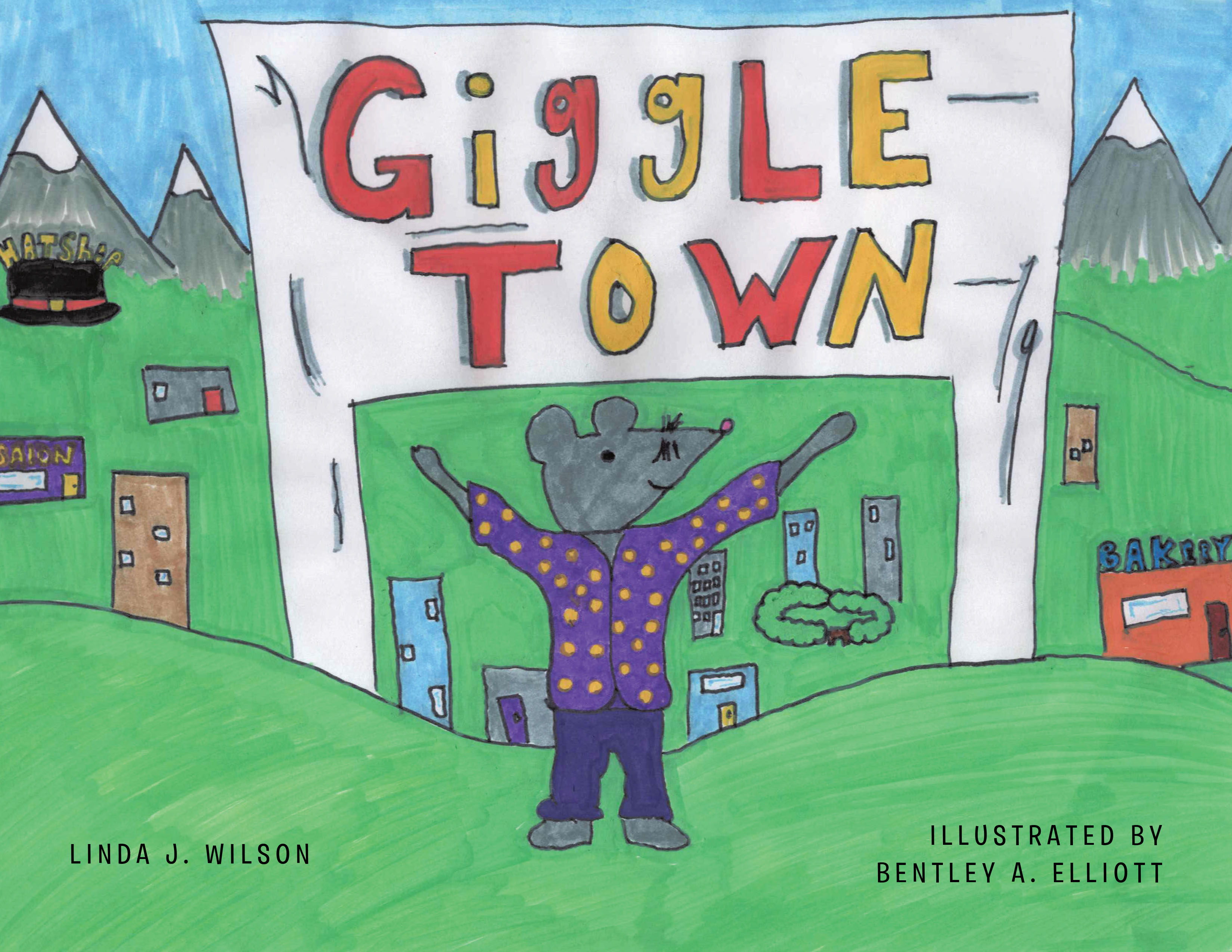 Linda J. Wilson and Illustrator Bentley A. Elliott’s New Book, "Giggletown," is a Charming Story That Follows a Young Girl as She Sets Off to a Magical Land in Her Dreams