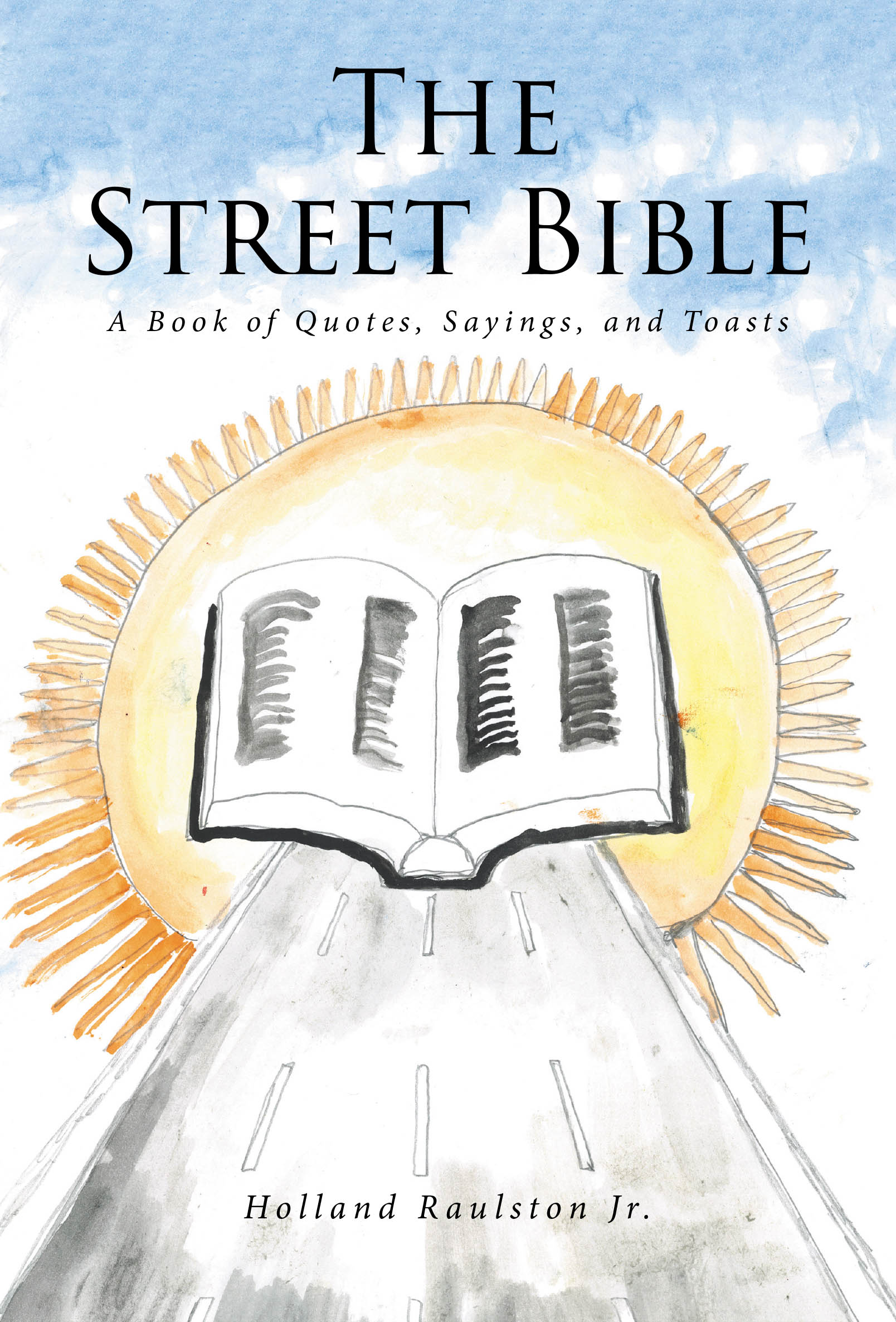 Holland Raulston Jr.’s New Book, “The Street Bible: A Book of Quotes, Sayings, and Toasts,” is an Inspiring Collection That Draws from the Black Experience in America