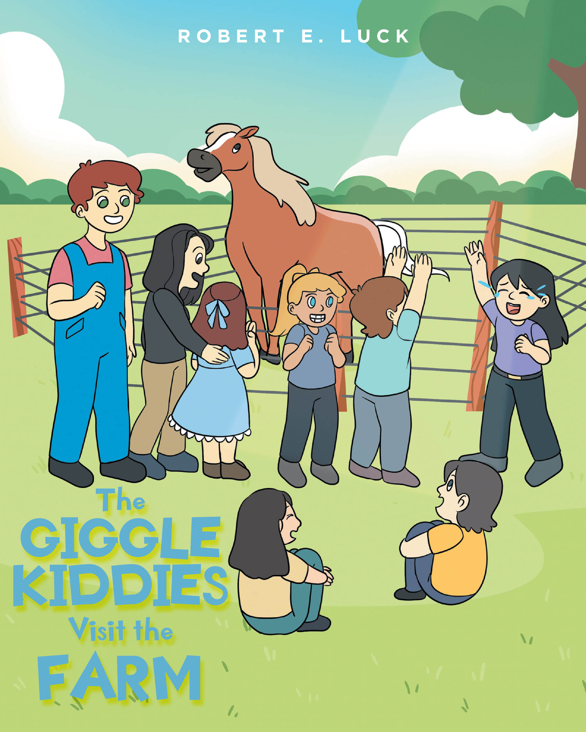 Robert E. Luck’s New Book, "The Giggle Kiddies Visit the Farm," Follows a Group of Friends Who Set Off on a Field Trip to Learn About All the Animals at a Local Farm