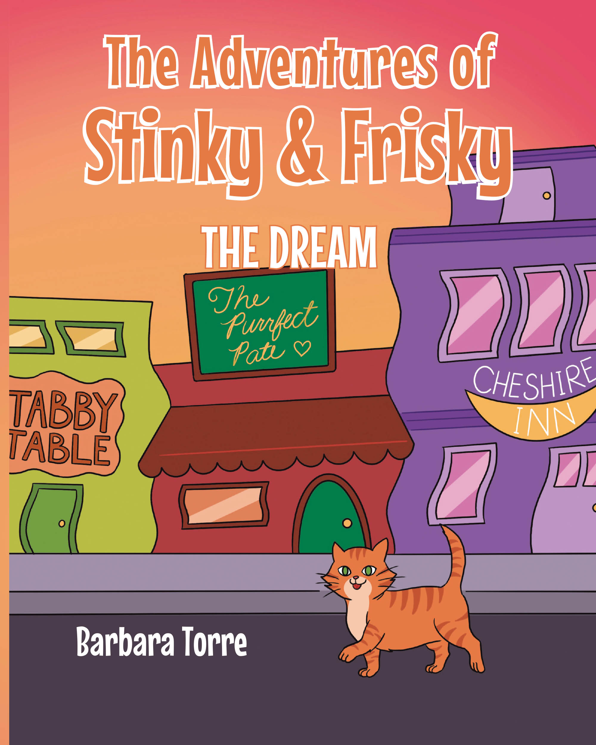 Barbara Torre’s New Book, “The Adventures of Stinky & Frisky: The Dream,” is a Charming Tale That Follows Stinky the Cat on a Wild Adventure to Find Something to Eat