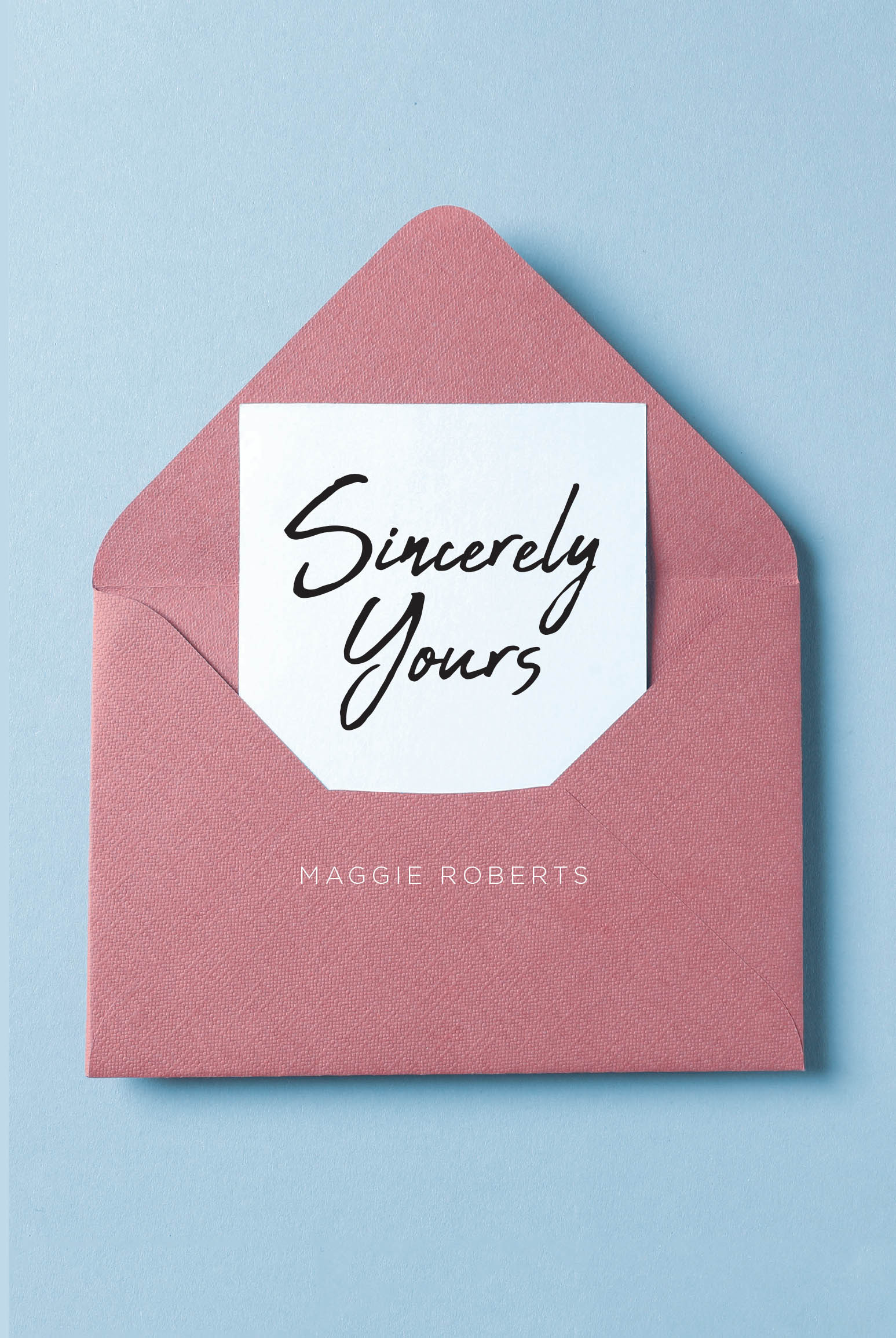 Maggie Roberts’s New Book, "Sincerely Yours," Follows a Young Woman Who Finds Herself Torn Between Two Intense Loves, Only to Discover Both Could be in Jeopardy