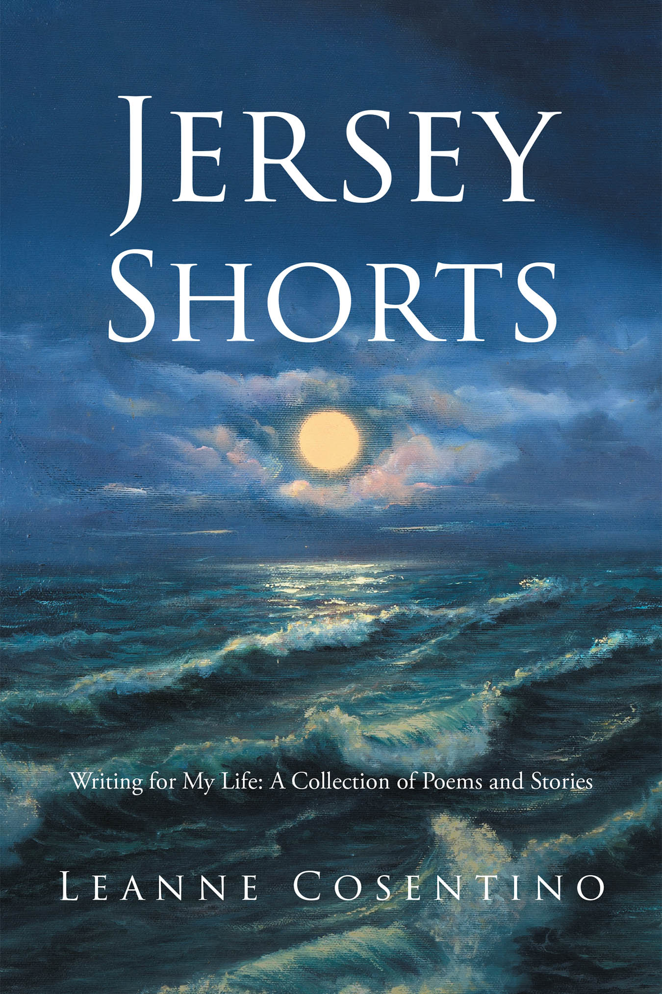 Author Leanne Cosentino’s New Book, "Jersey Shorts: Writing for My Life: A Collection of Poems and Stories," Explores the Author’s Experiences Growing Up in New Jersey