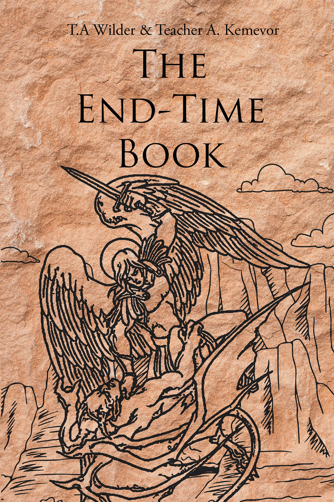 T.a Wilder & Teacher A. Kemevor’s New Book, "The End-Time Book," Has the Revelatory Truth About What God Has Foreordained to Happen According to His Eternal Sovereignty