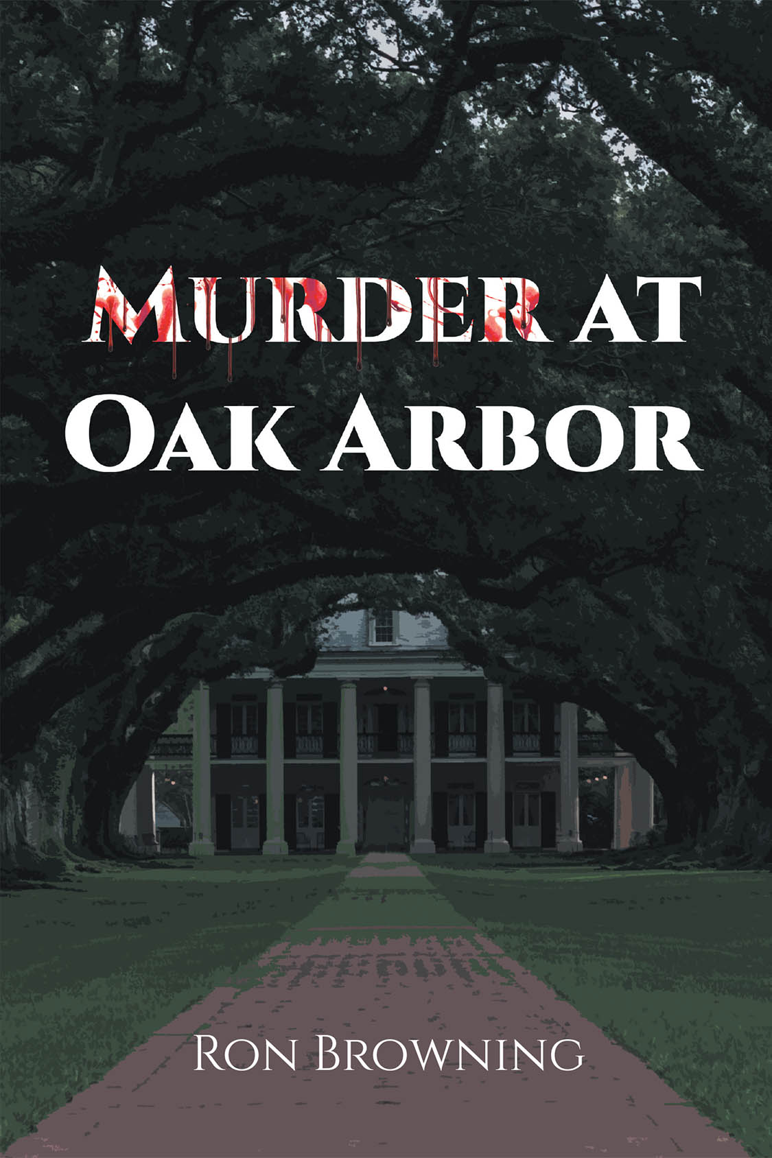 Author Ron Browning’s New Book, "Murder at Oak Arbor," Centers Around a Murder Case That Brings to Light a Web of Secrets and Lies in a Small Mississippi Town