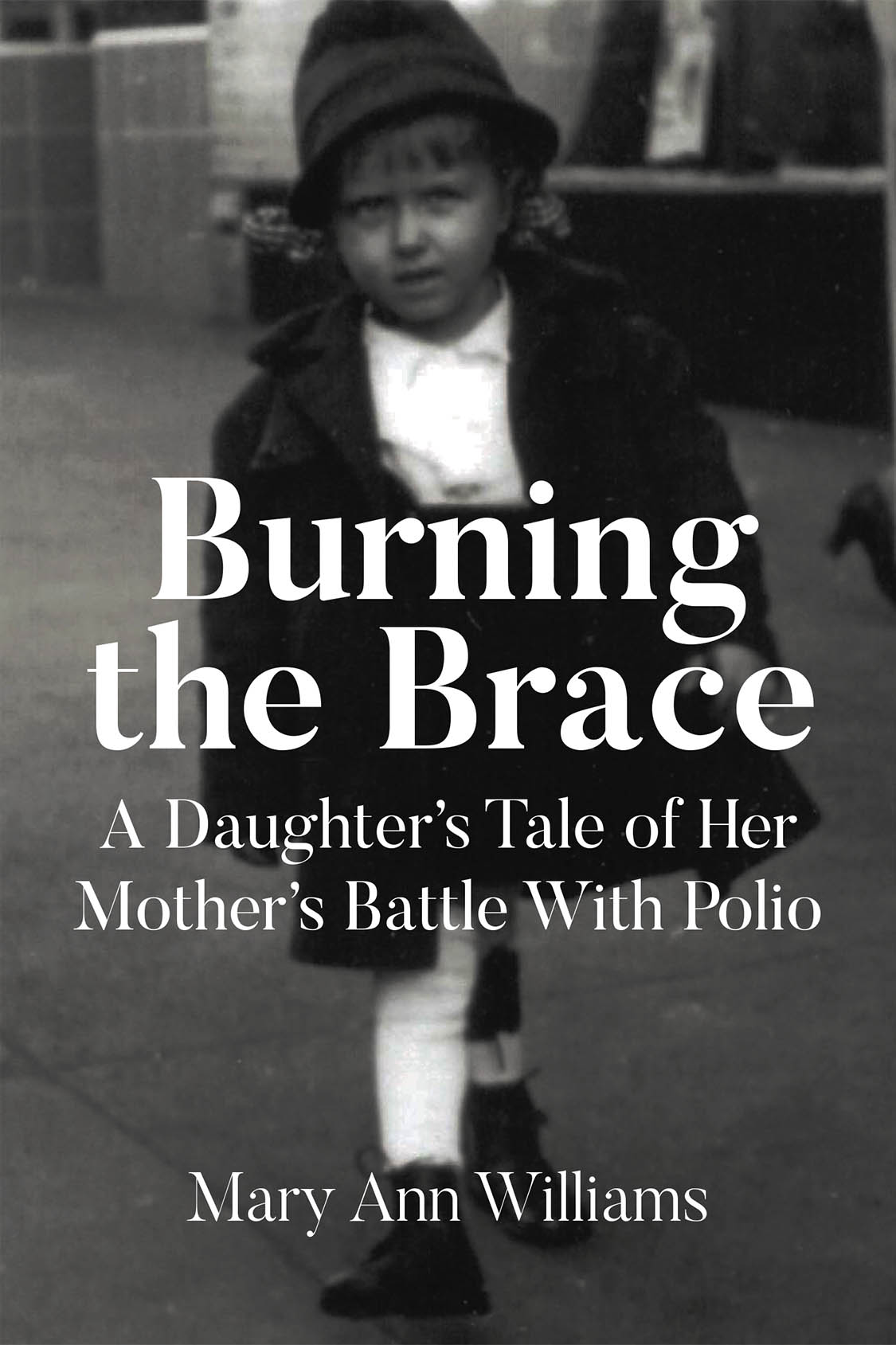 Author Mary Ann Williams’s New Book, "Burning the Brace: A Daughter's Tale of Her Mother’s Battle With Polio," Documents the Struggles the Author’s Mother Overcame