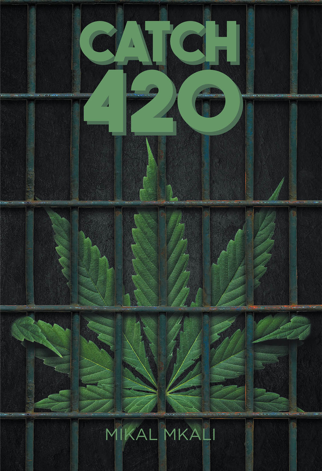 Author Mikal Mkali’s New Book, "Catch 420," is Based on the True Events of the Author’s Life and How He Was Arrested for Legally Growing Marijuana