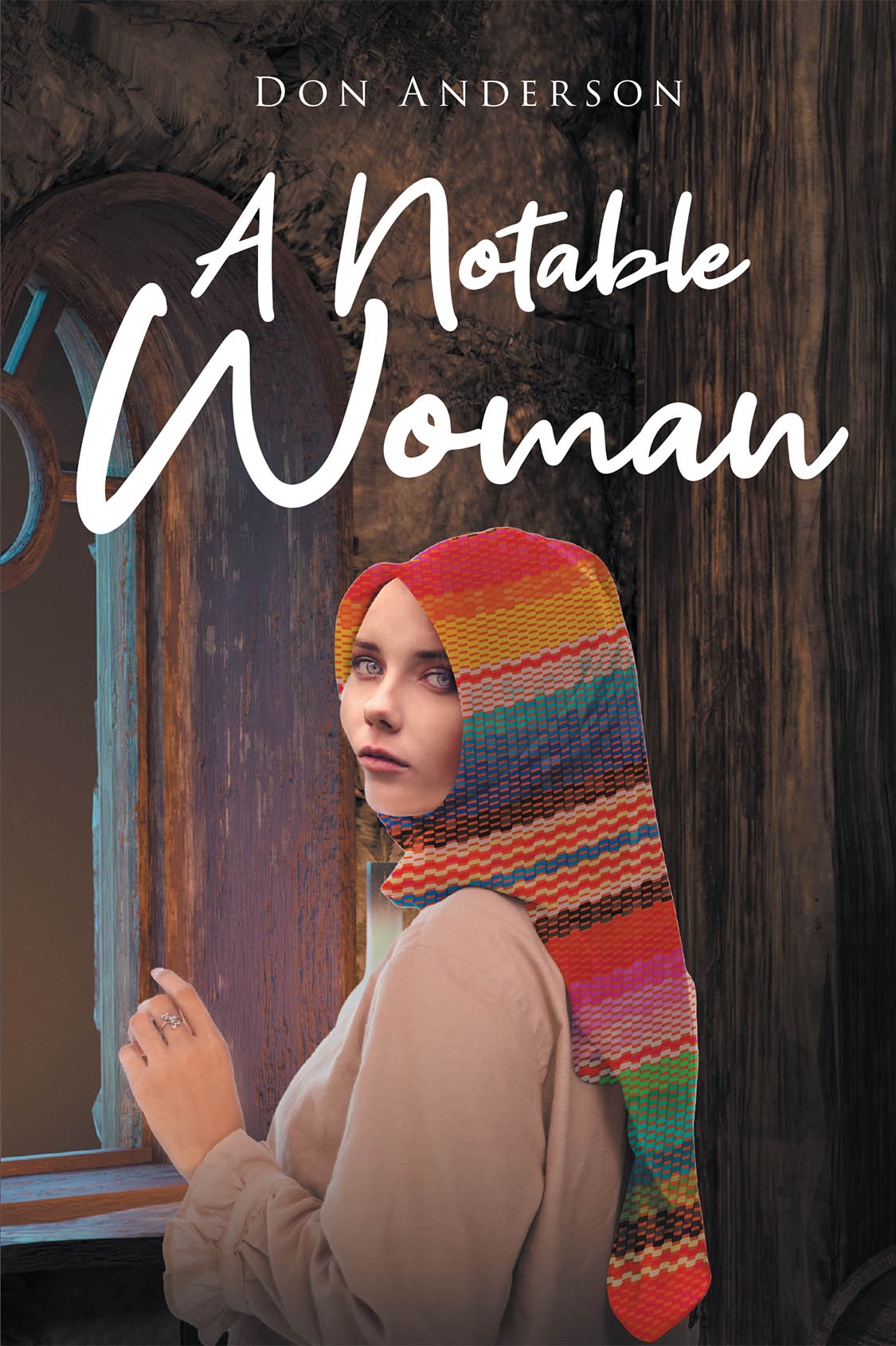 Author Don Anderson’s New Book, "A Notable Woman," Brings to Life the Story of a Biblical Heroine, Offering a Fresh Perspective on Faith, Strength, and Wisdom