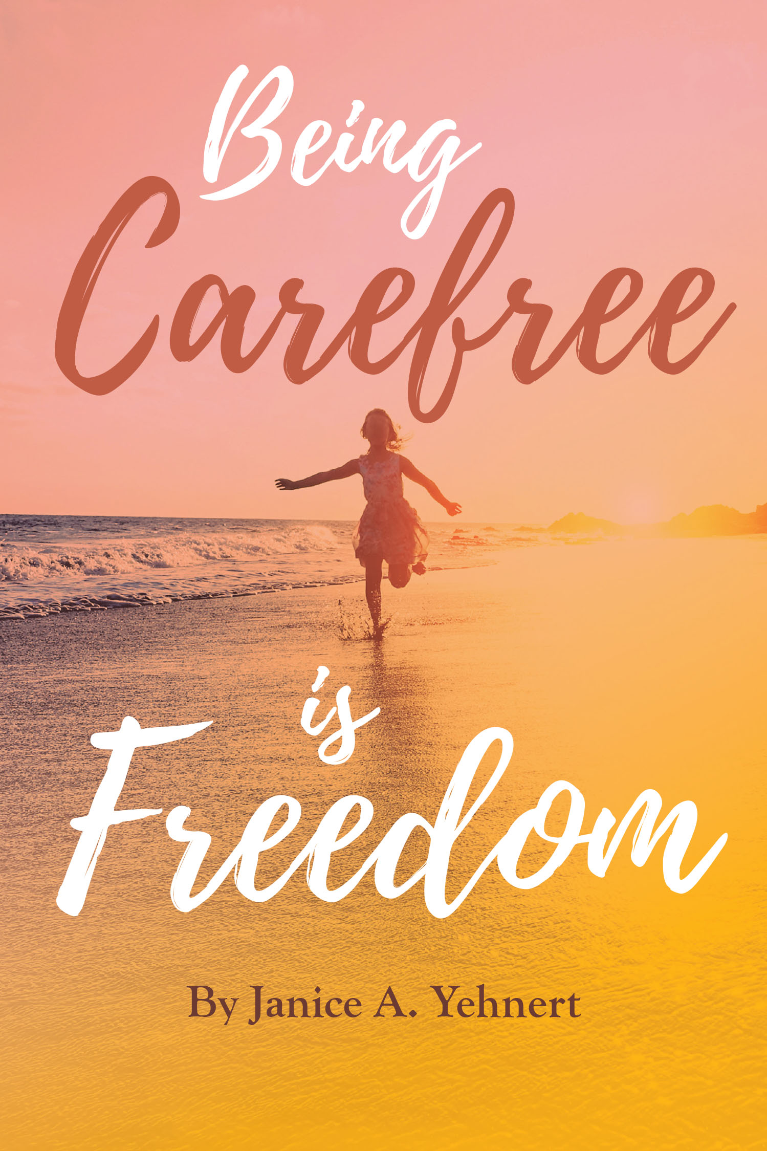 Author Janice A. Yehnert’s New Book, "Being Carefree is Freedom," Guides Readers Through the Events and Situations That Have Happened in Her Life