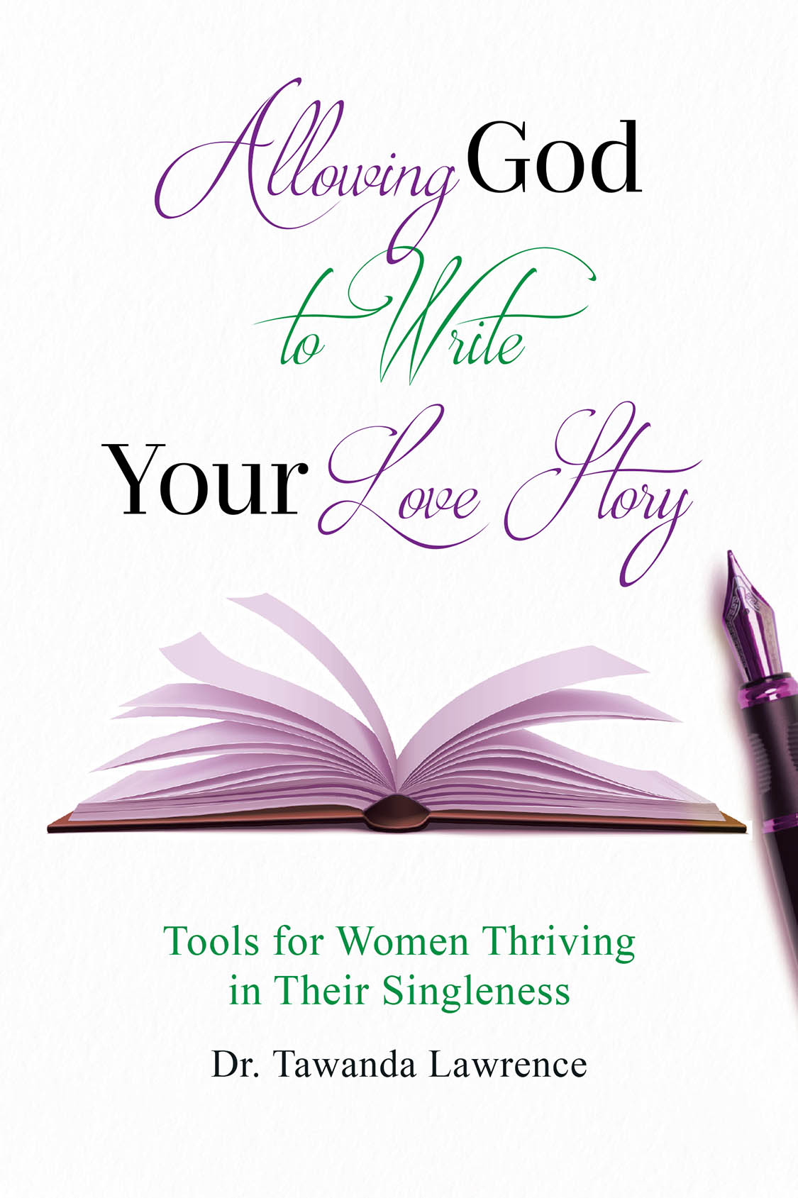 Author Dr. Tawanda Lawrence’s New Book, "Allowing God to Write Your Love Story," Provides the Tools Needed for Christian Women Who Are Currently Seeking Marriage