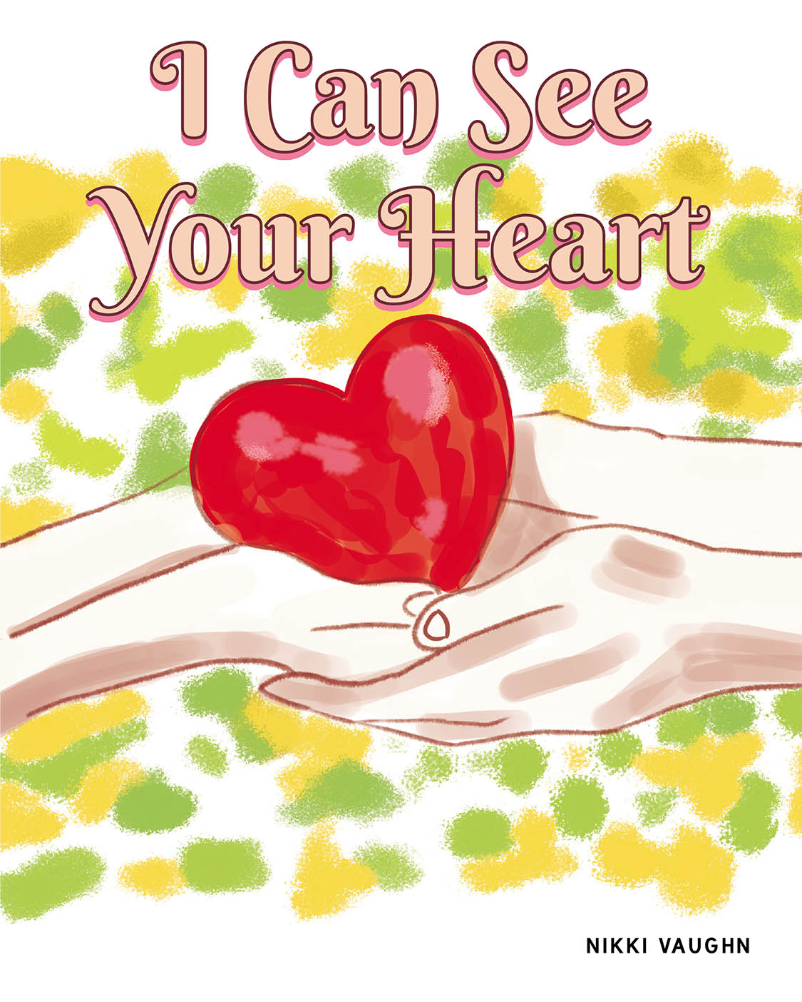 Author Nikki Vaughn’s New Book, "I Can See Your Heart," is a Charming Tale Designed to Help Readers of All Ages Learn the Importance of Holding God in Their Heart