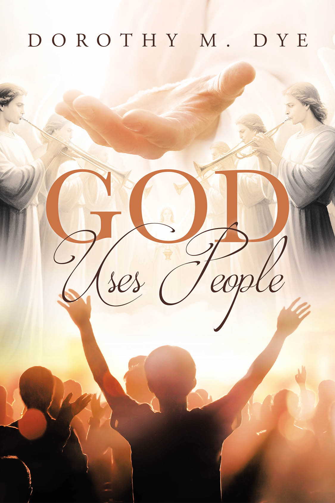 Author Dorothy M. Dye’s New Book, "God Uses People," is a Powerful Collection of Anecdotes from the Author’s Life Revealing How God Helps His Followers Through Others