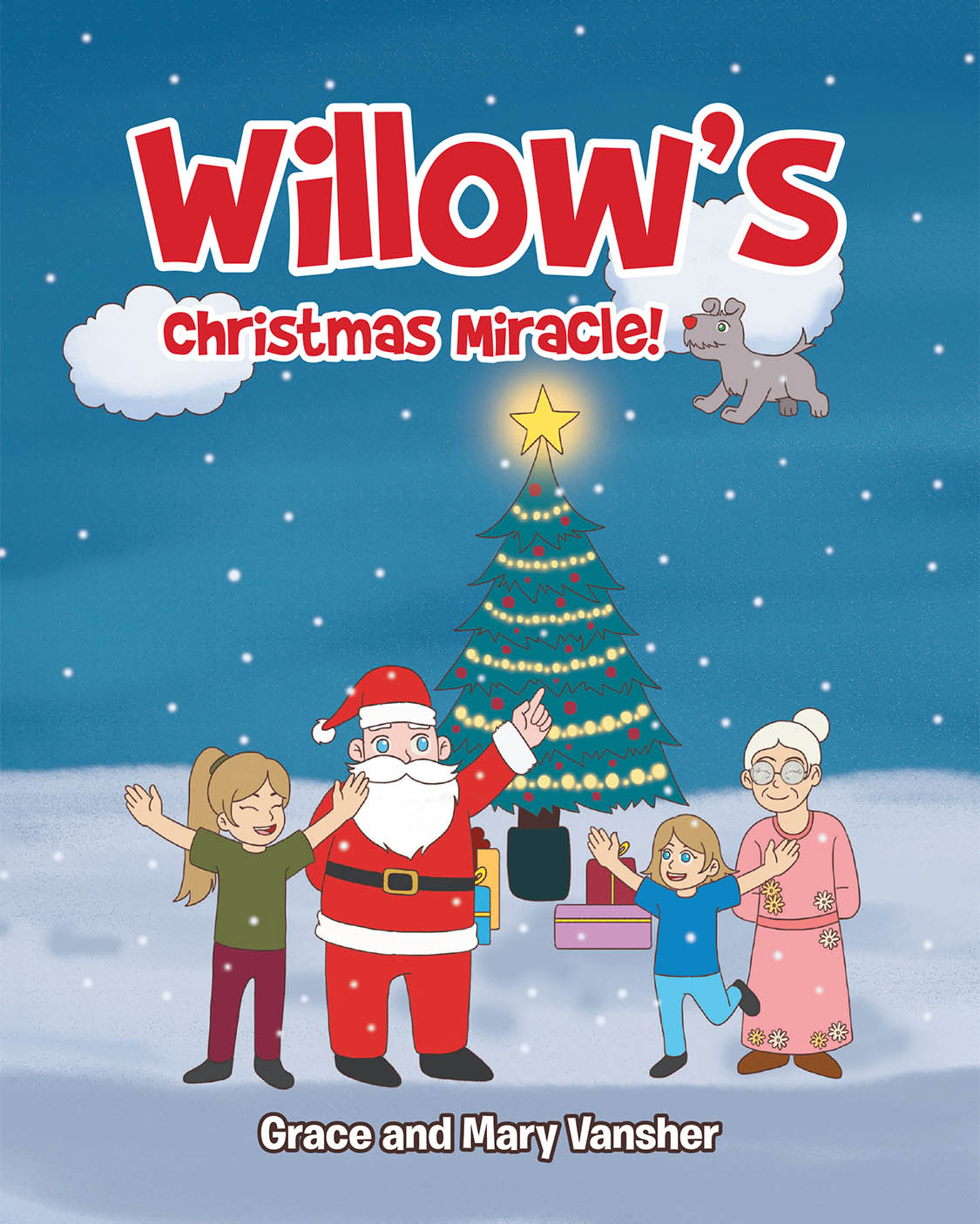 Authors Grace and Mary Vansher’s New Book, "Willow's Christmas Miracle!" Follows Two Sisters and Their Grandmother as They Search for the Ingredients to Help Their Dog