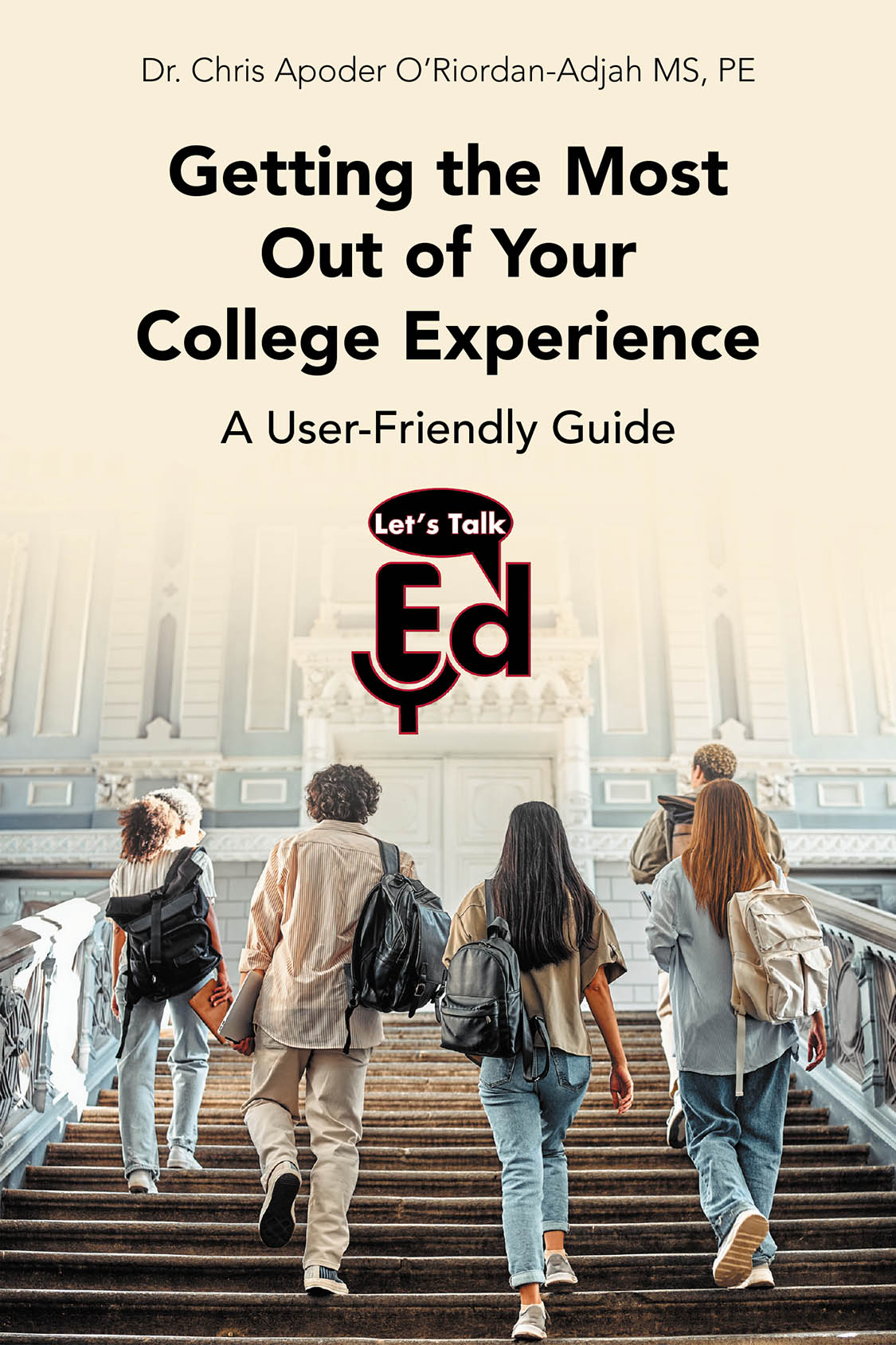 Author Dr. Chris Apoder O’Riordan-Adjah MS, PE’s New Book, “Getting the Most Out of Your College Experience,” is an Insightful Guide to Navigating One’s College Years