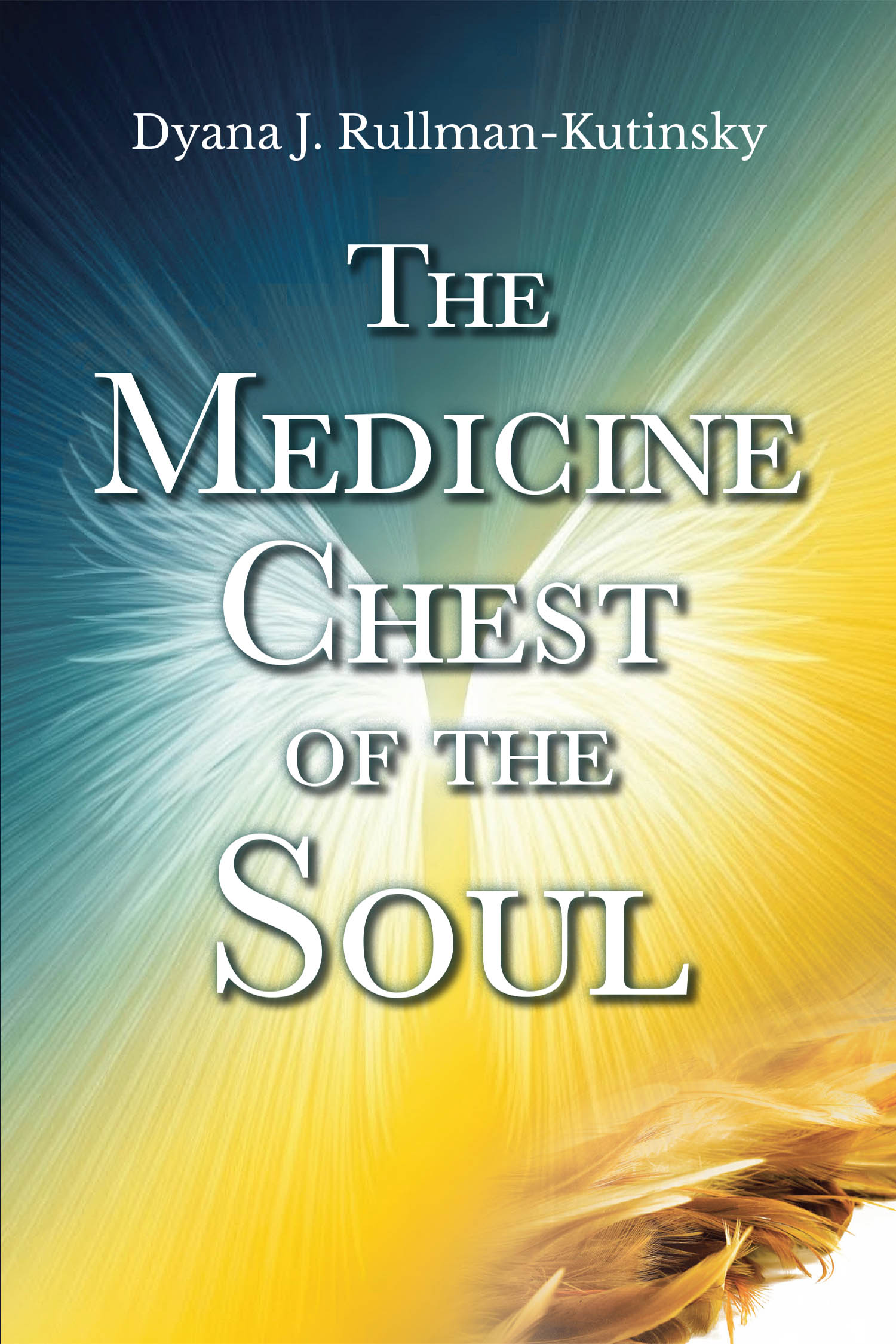 Dyana J. Rullman-Kutinsky’s Newly Released "The Medicine Chest of the Soul" is an Evocative Collection of Poetry Exploring the Depths of the Human Spirit