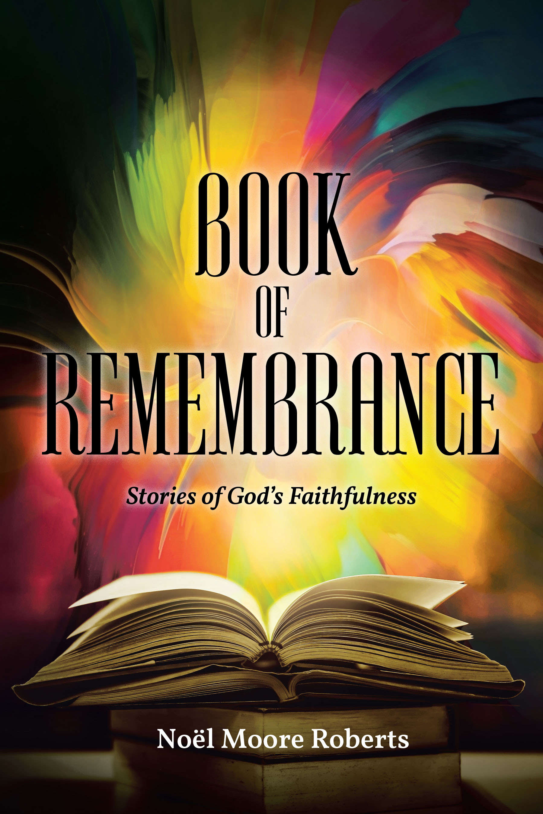 Noël Moore Roberts’s Newly Released "Book of Remembrance" is a Heartfelt Reflection on a Life of Faith and God’s Enduring Presence