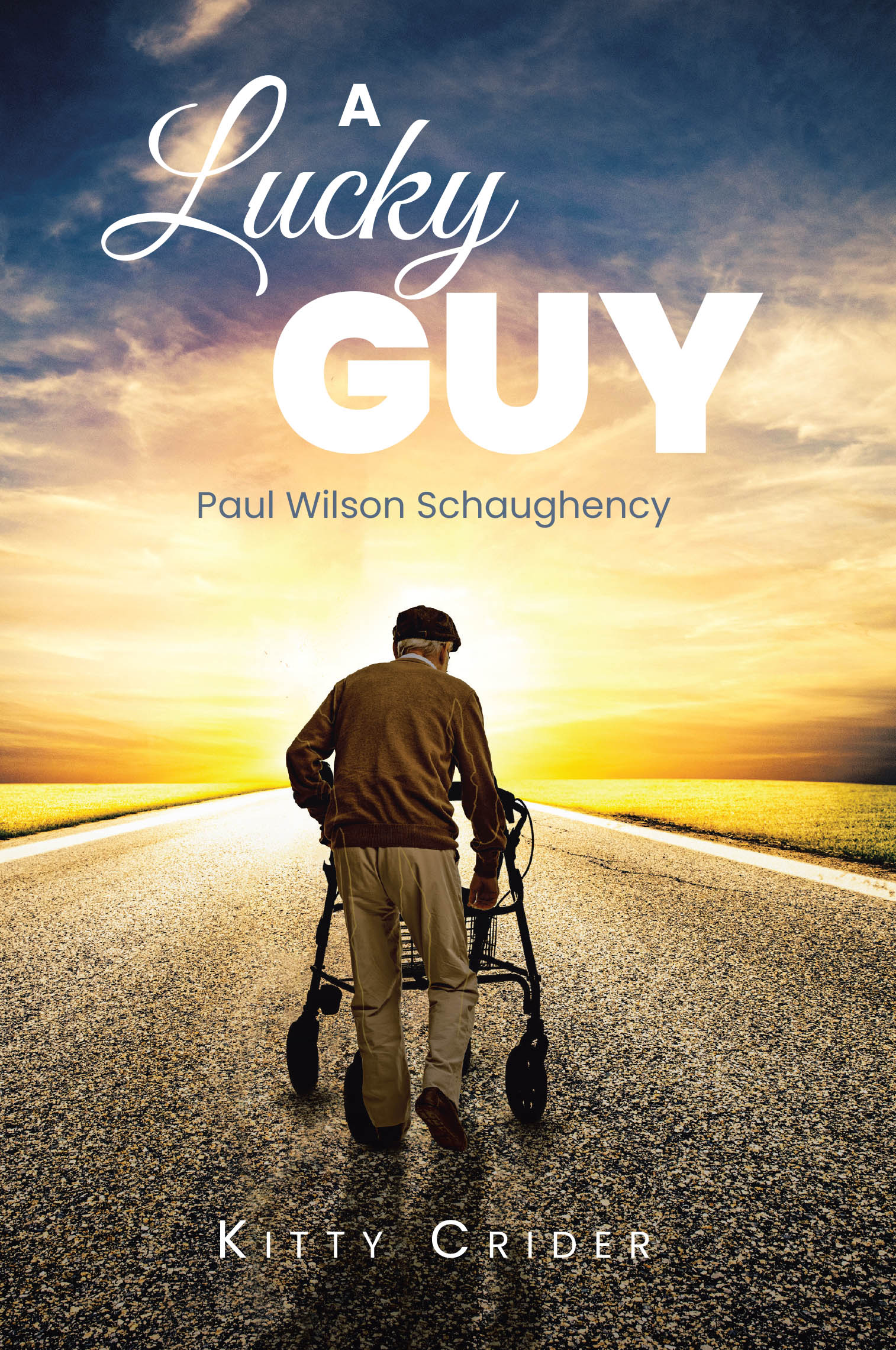 Kitty Crider’s Newly Released "A Lucky Guy: Paul Wilson Schaughency" is a Heartwarming Biography of Resilience, Family, and Faith