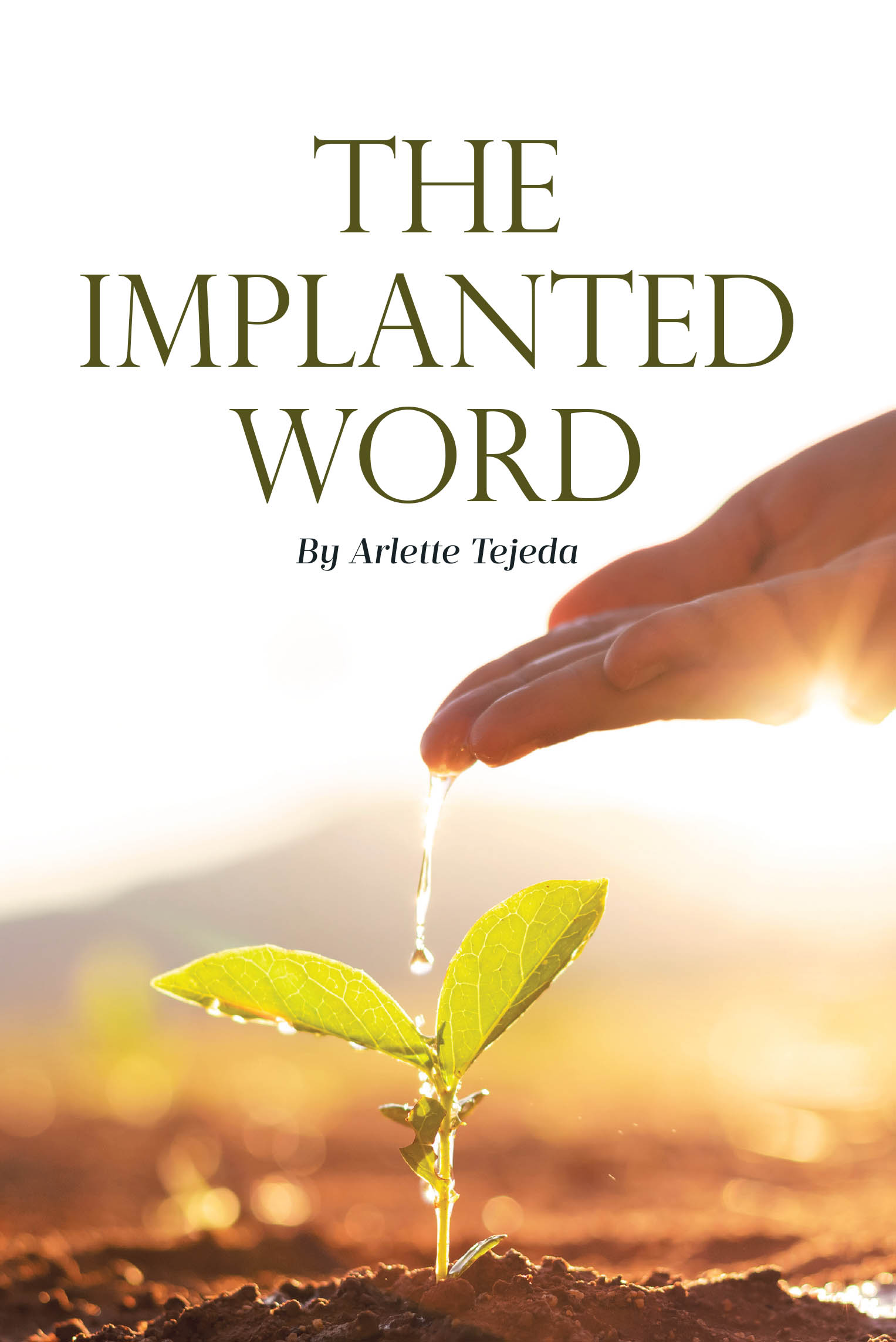 Arlette Tejeda’s Newly Released "The Implanted Word" is an Empowering Guide to Spiritual Alignment and Personal Growth