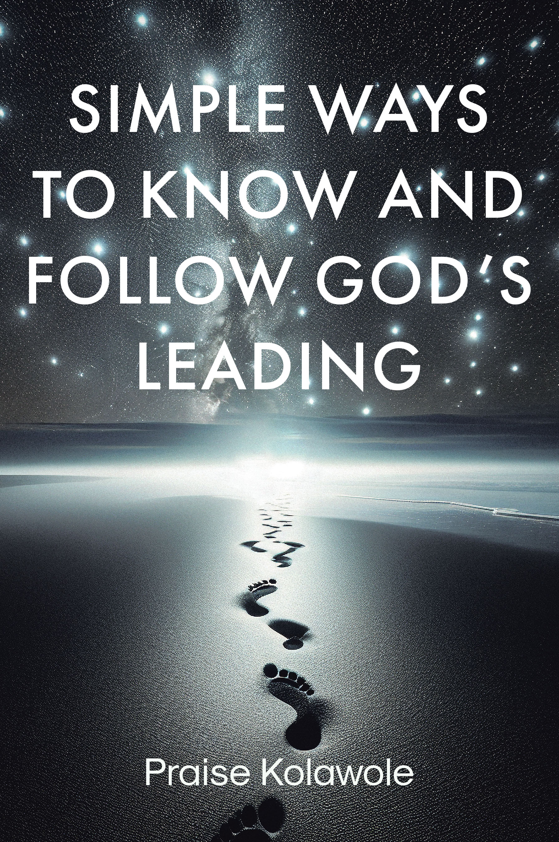 Praise Kolawole’s Newly Released “Simple Ways to Know and Follow God’s Leading” is a Practical Guide for Believers Seeking Clarity and Confidence in God’s Direction