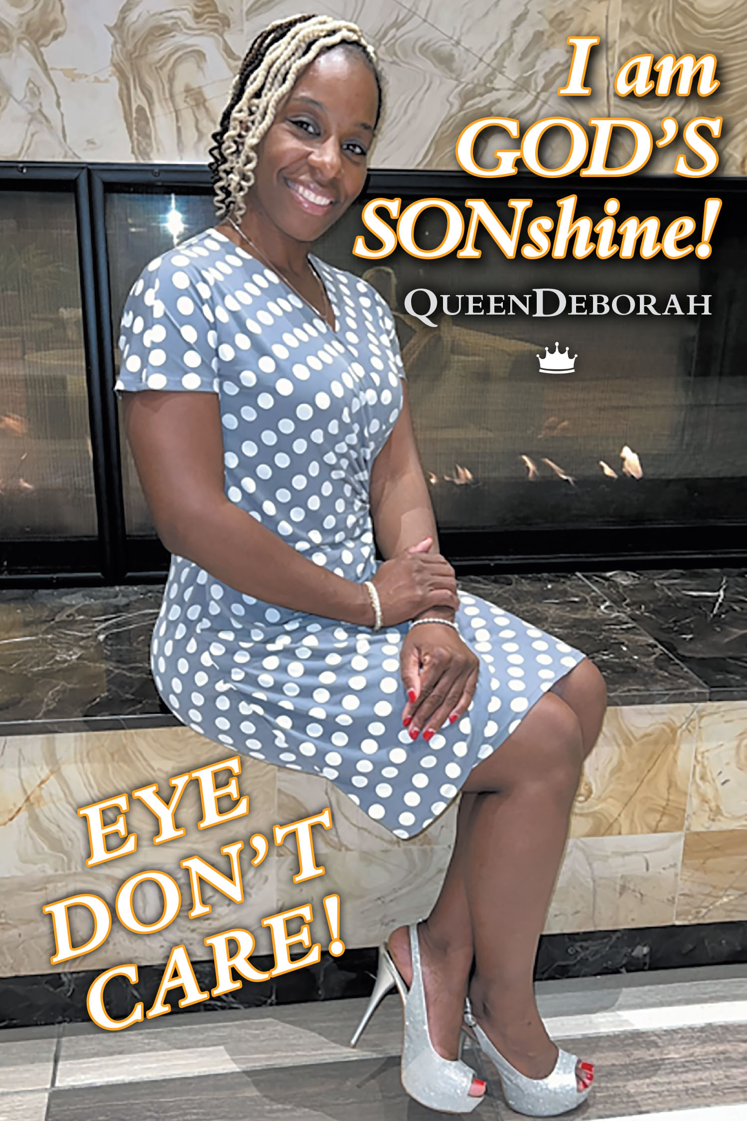 Queendeborah’s Newly Released “I am GOD’S SONshine!: EYE DON’T CARE!” is an Inspiring Work That Encourages Readers to Embrace God’s Light and Live Boldly in Faith