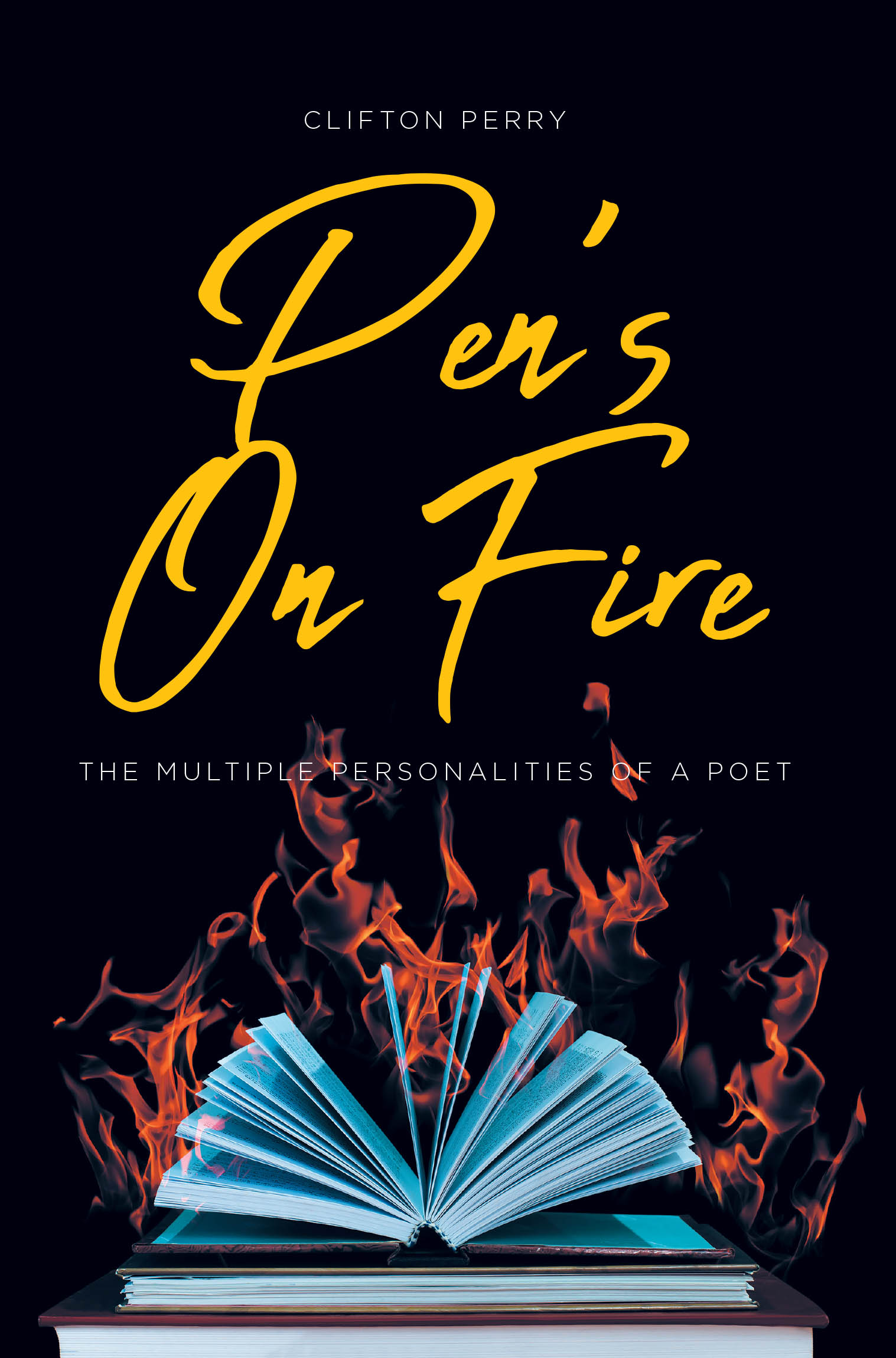 Clifton Perry’s Newly Released "Pen’s On Fire: The Multiple Personalities of a Poet" is a Powerful Exploration of Mental Health and Creativity Through Poetry