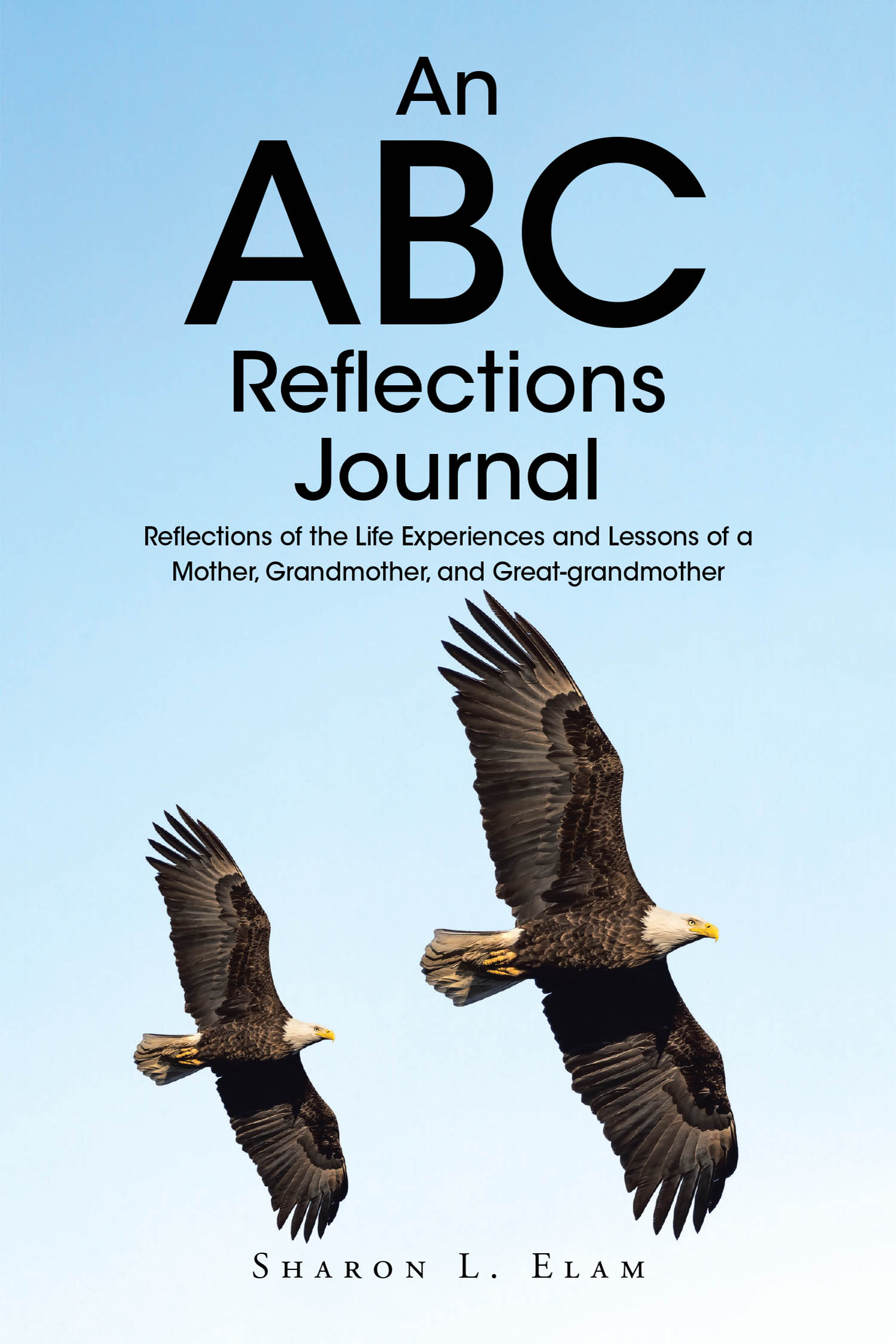 Sharon L. Elam’s Newly Released "An ABC Reflections Journal" is an Inspiring Testament to Faith, Resilience, and the Wisdom Gained Through Life’s Journey