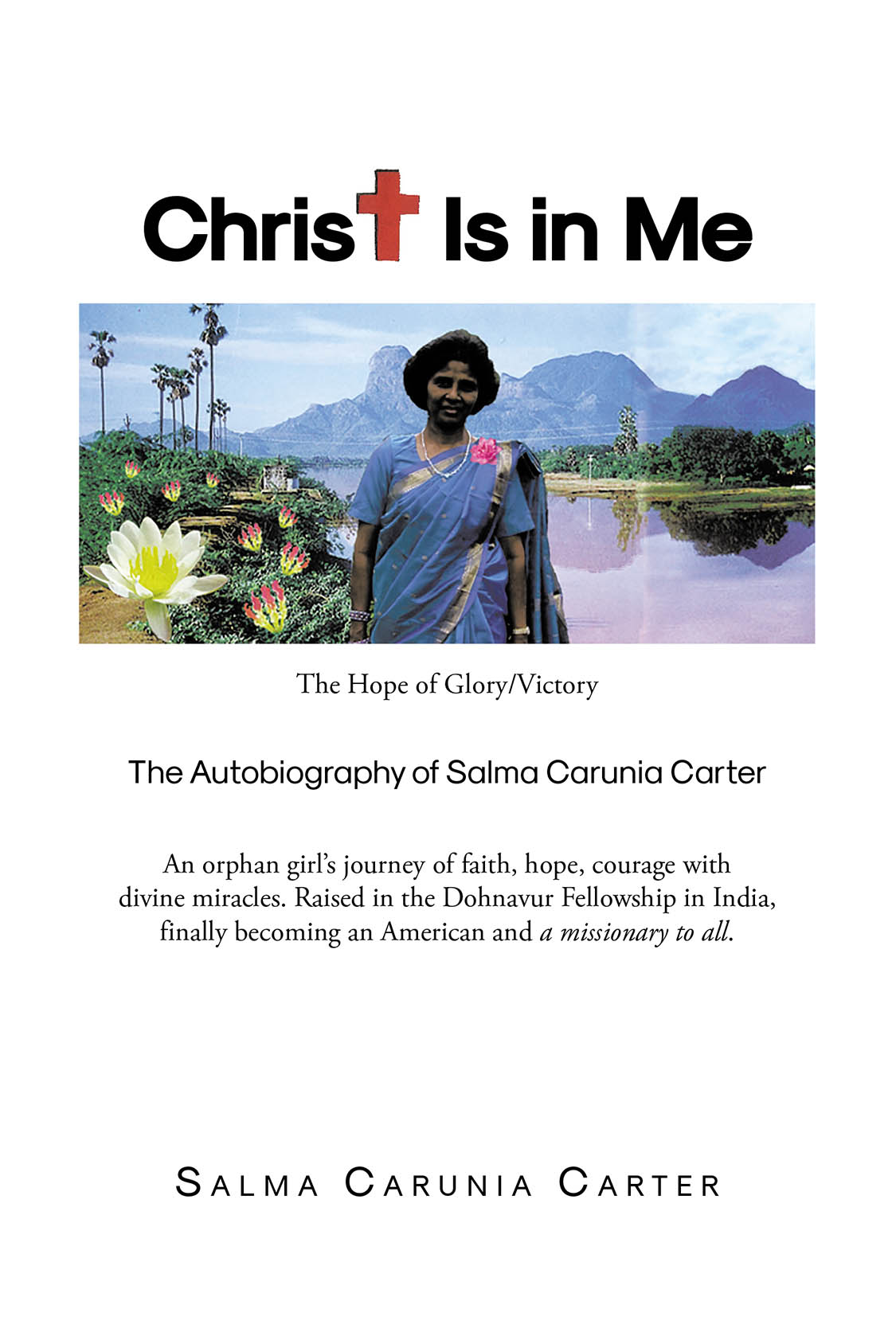 Salma Carunia Carter’s Newly Released “Christ Is in Me” is an Inspiring Account of Faith and Perseverance