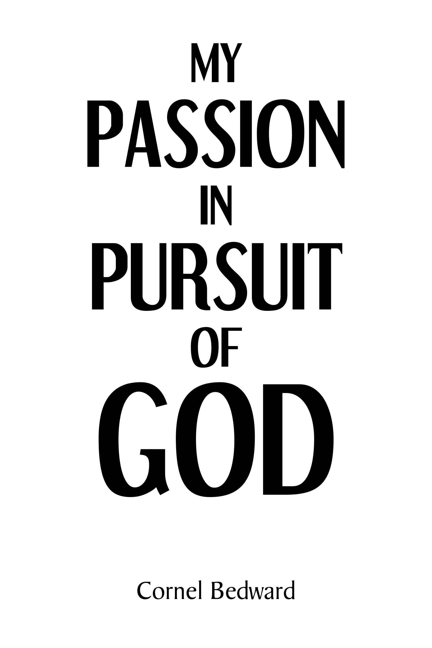 Cornel Bedward’s Newly Released "My Passion in Pursuit of God" is a Heartfelt Spiritual Memoir and Guide to Faith