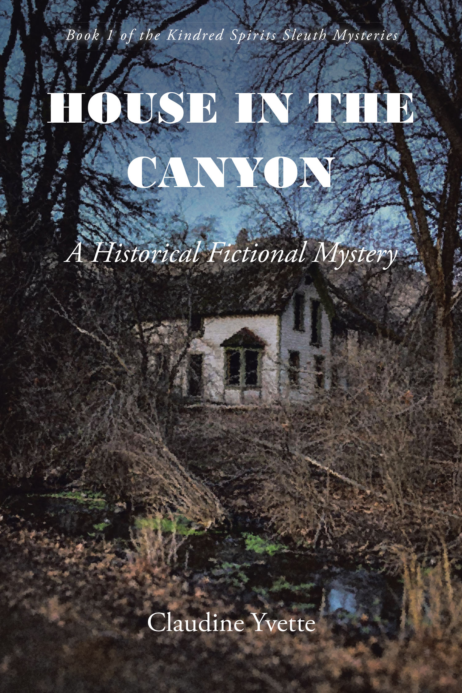 Claudine Yvette’s Newly Released "House in the Canyon: A Historical Fictional Mystery" is a Captivating Tale of Mystery, History, and Unexpected Discoveries