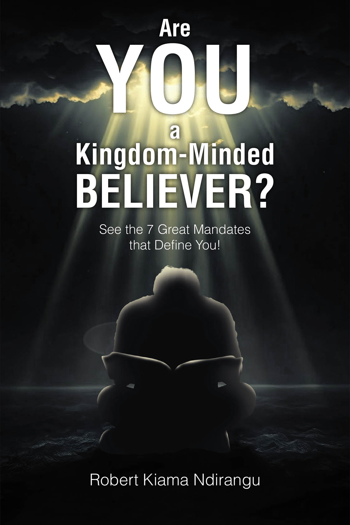 Robert Kiama Ndirangu’s Newly Released "Are You a Kingdom-Minded Believer?" is a Helpful Guide to Living a Christ-Centered Life