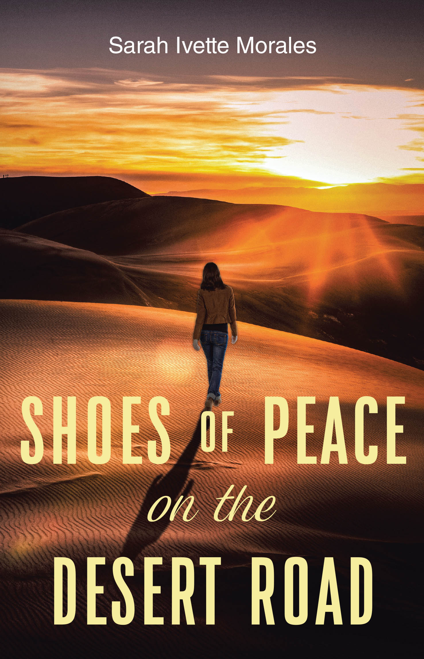 Sarah Ivette Morales’s Newly Released “Shoes of Peace on the Desert Road” is an Inspiring Memoir of Faith, Resilience, and Finding Peace in Life’s Greatest Challenges