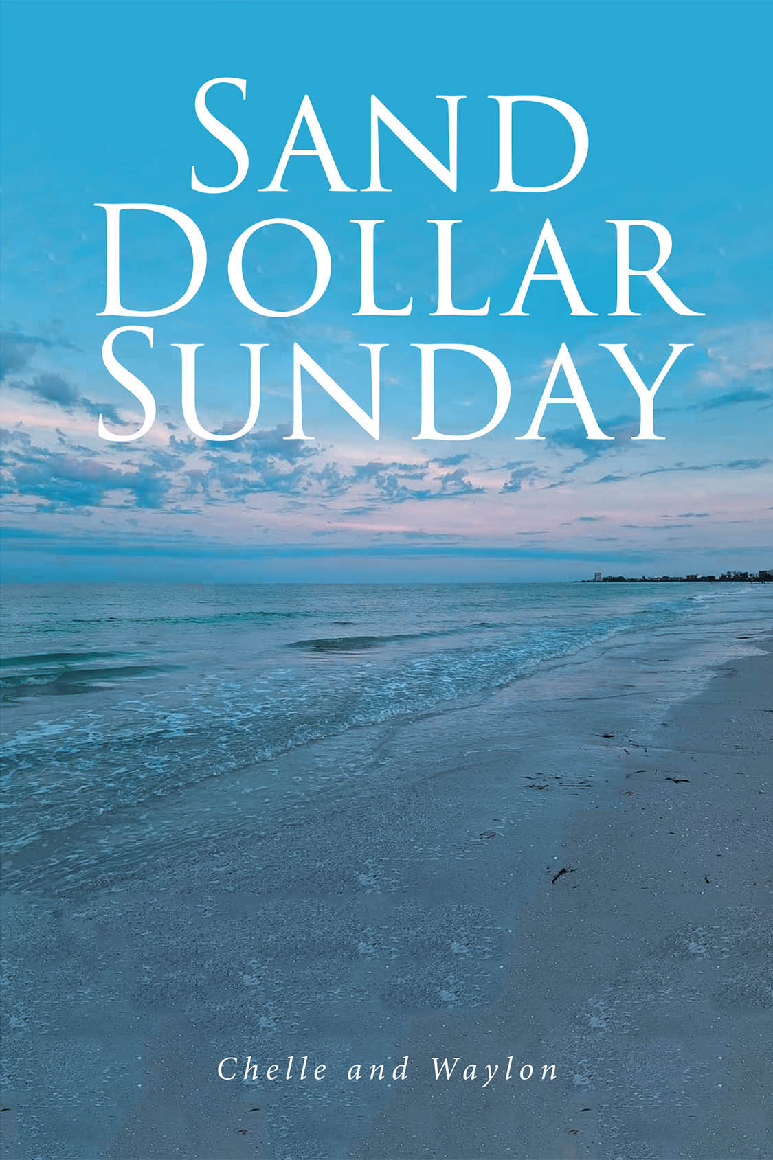 Chelle and Waylon’s New Book, "Sand Dollar Sunday," is a Powerful Memoir Documenting the Story of How the Authors Met and Formed a Beautiful Connection