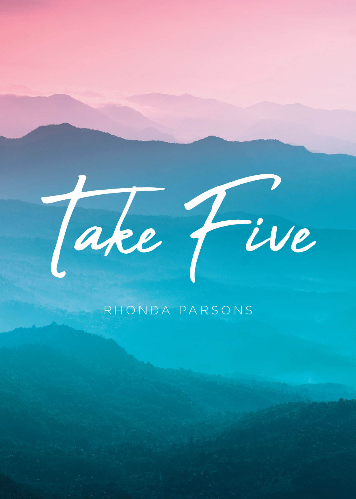 Rhonda Parsons’s New Book, "Take Five," is a Fascinating Collection of Short Stories That Offers a Pageant Exploration of Love, Loss, Healing, and the Human Condition