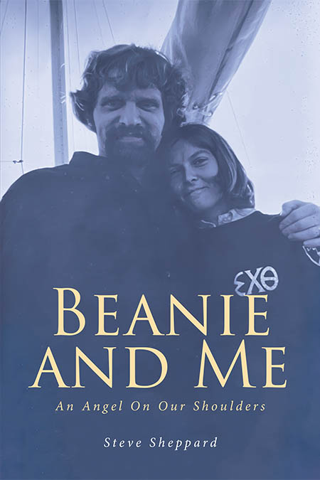 Steve Sheppard’s New Book, “Beanie and Me: An Angel On Our Shoulders,” is a Stirring Autobiographical Account That Follows the Incredible Life of the Author and His Wife