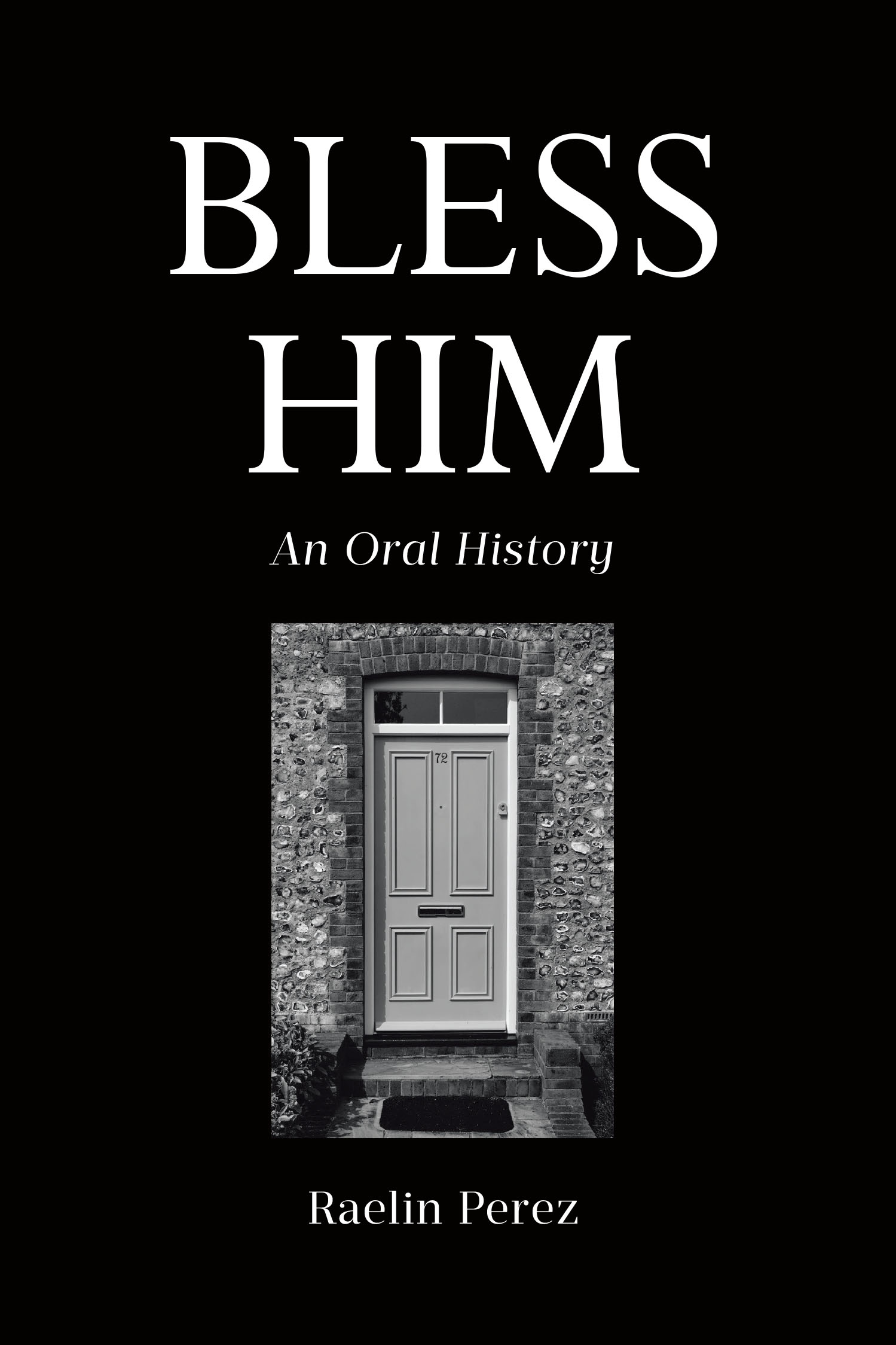 Author Raelin Perez’s New Book, "Bless Him: An Oral History," is a Powerful True Account of One Detective & His Team’s Arrest of a Dangerous Criminal and Sexual Predator