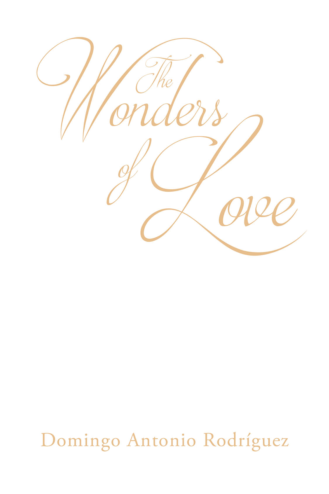 Author Domingo Antonio Rodríguez’s New Book, "The Wonders of Love," is an Insightful & Thought-Provoking Look at the Ways in Which People Can be Their Own Source of Love