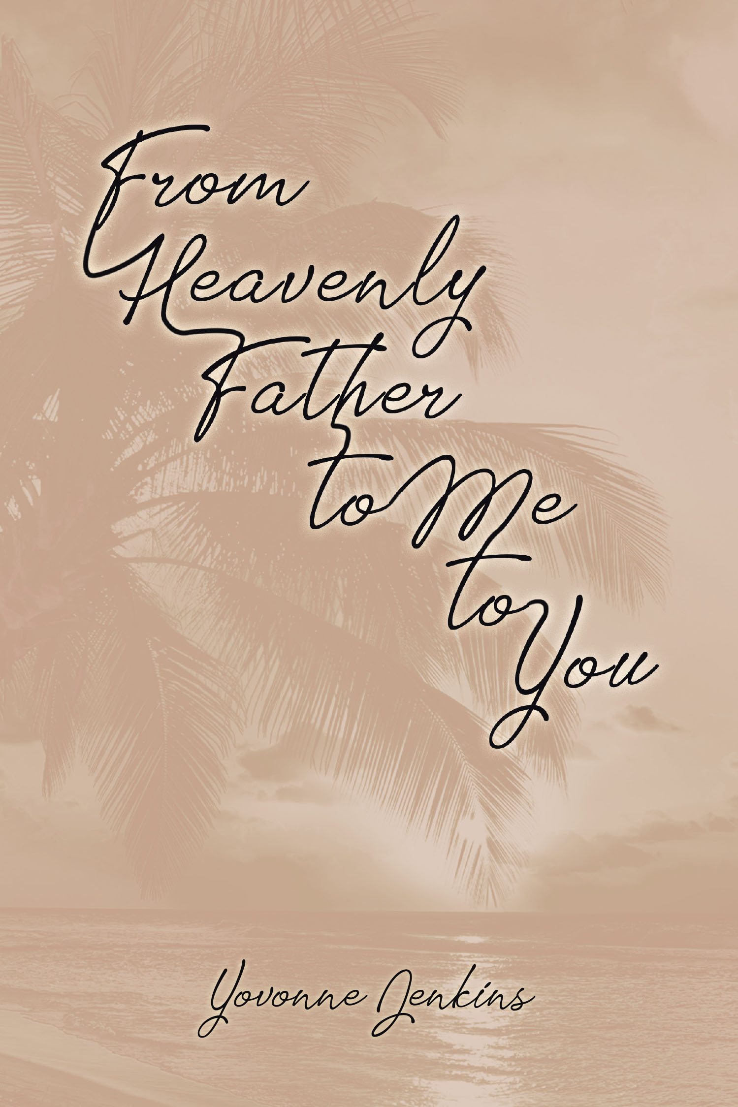 Author Yovonne Jenkins’s New Book, "From Heavenly Father to Me to You," is a Poignant Collection of Poems and Reflections Inspired by the Author’s Journey Through Life